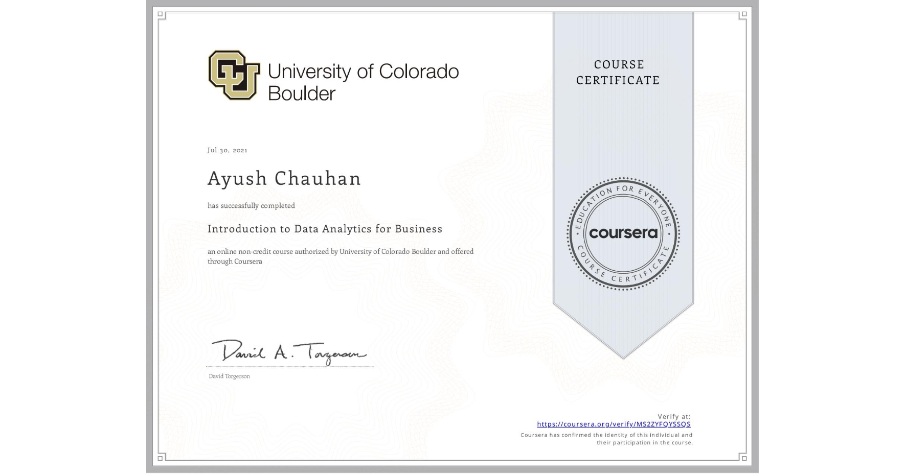View certificate for Ayush Chauhan, Introduction to Data Analytics for Business, an online non-credit course authorized by University of Colorado Boulder and offered through Coursera