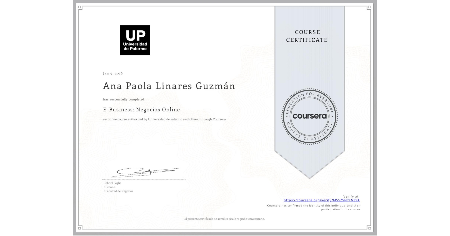 View certificate for Ana Paola Linares Guzmán, E-Business: Negocios Online, an online non-credit course authorized by Universidad de Palermo and offered through Coursera