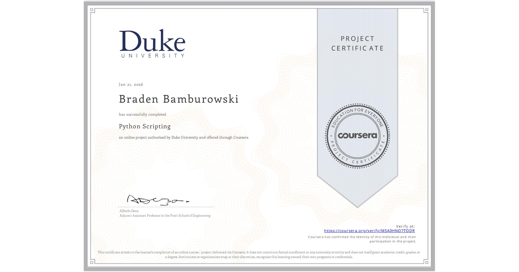 View certificate for Braden Bamburowski, Python Scripting, an online non-credit course authorized by Duke University and offered through Coursera