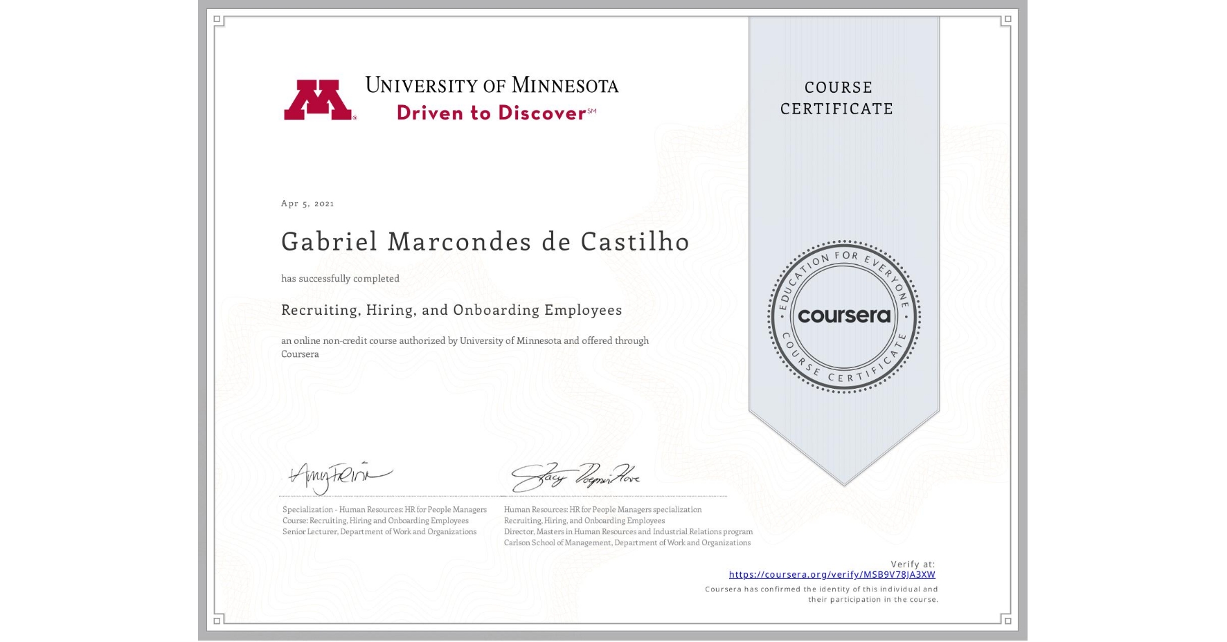 View certificate for Gabriel Marcondes de Castilho, Recruiting, Hiring, and Onboarding Employees, an online non-credit course authorized by University of Minnesota and offered through Coursera