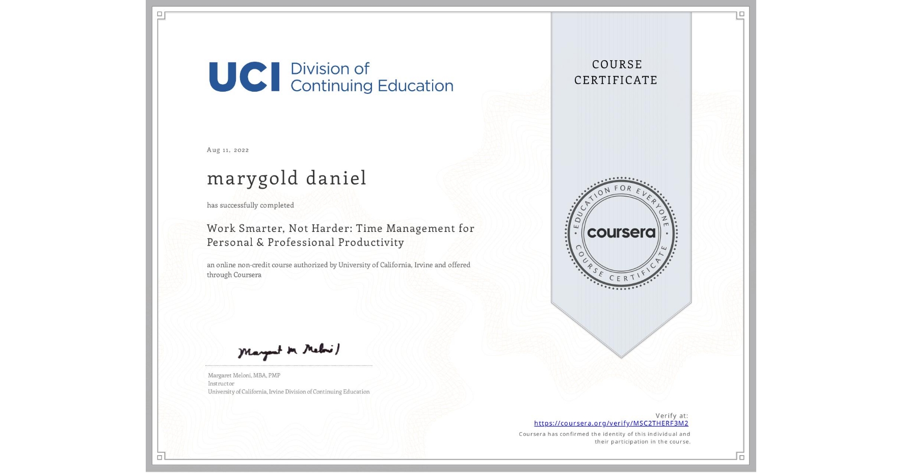 View certificate for marygold daniel, Work Smarter, Not Harder: Time Management for Personal & Professional Productivity, an online non-credit course authorized by University of California, Irvine and offered through Coursera
