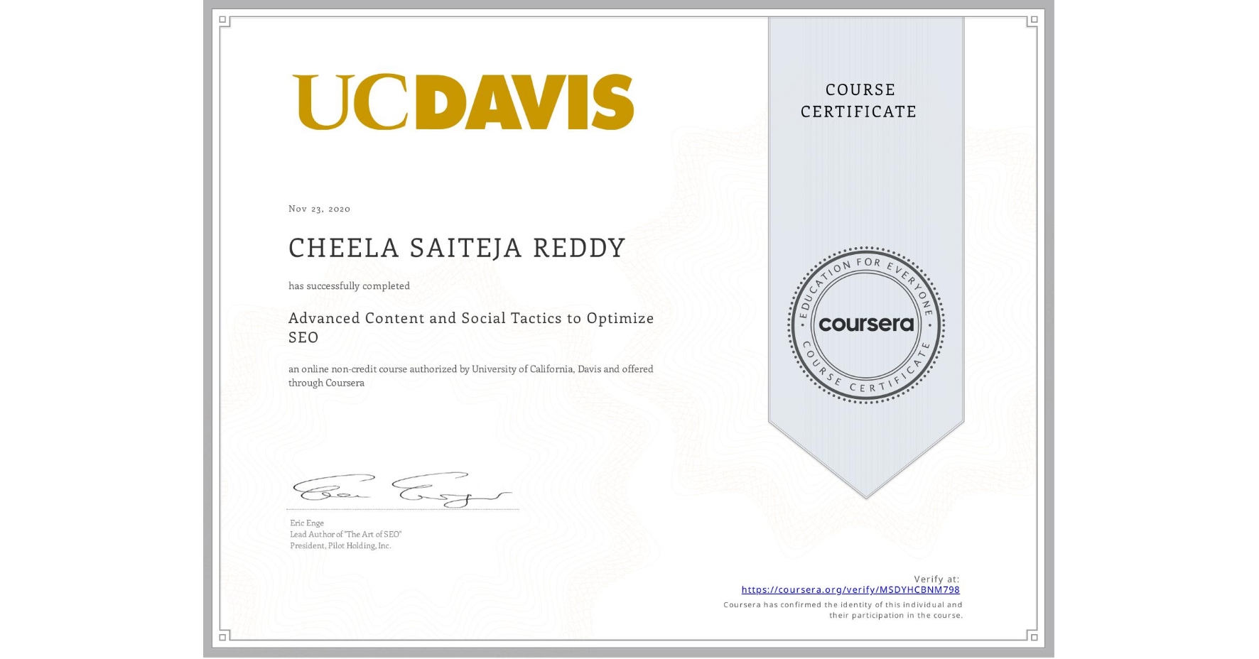 View certificate for CHEELA SAITEJA REDDY, Advanced Content and Social Tactics to Optimize SEO, an online non-credit course authorized by University of California, Davis and offered through Coursera