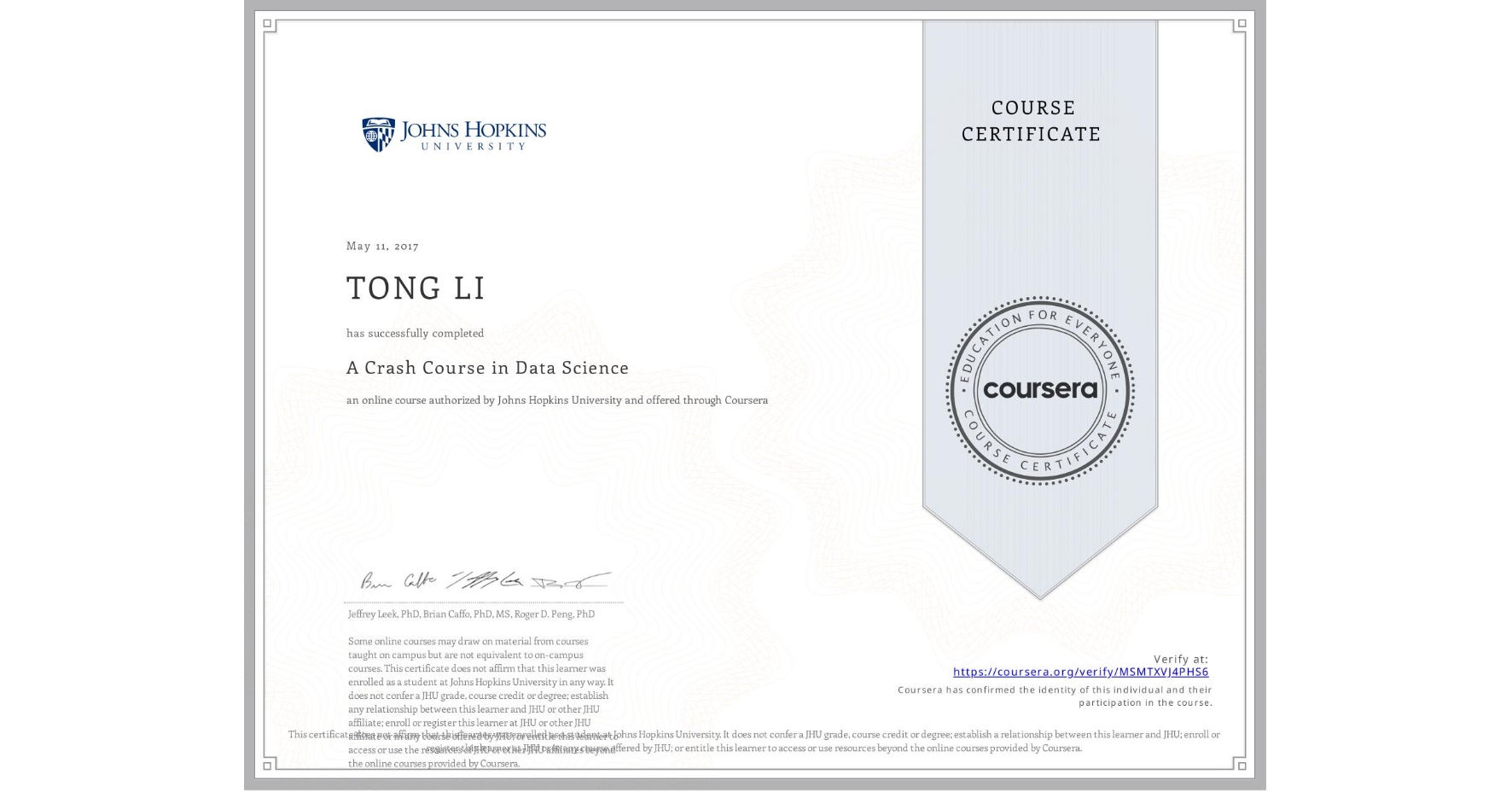 View certificate for TONG LI, A Crash Course in Data Science, an online non-credit course authorized by Johns Hopkins University and offered through Coursera