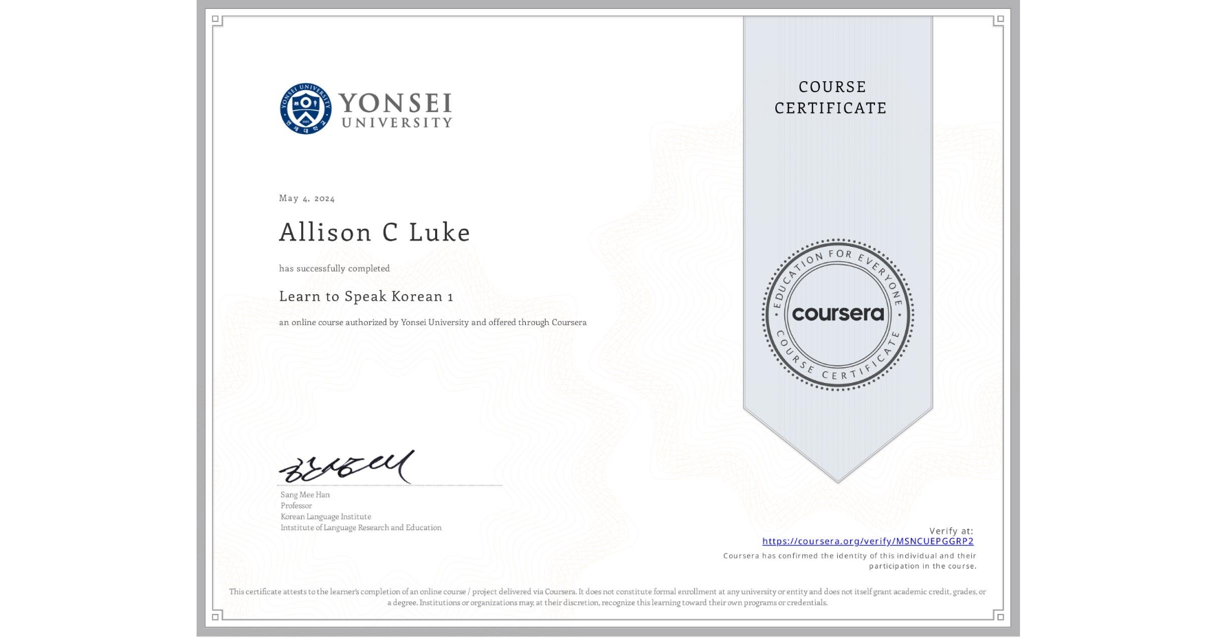 View certificate for Allison C Luke, Learn to Speak Korean 1, an online non-credit course authorized by Yonsei University and offered through Coursera