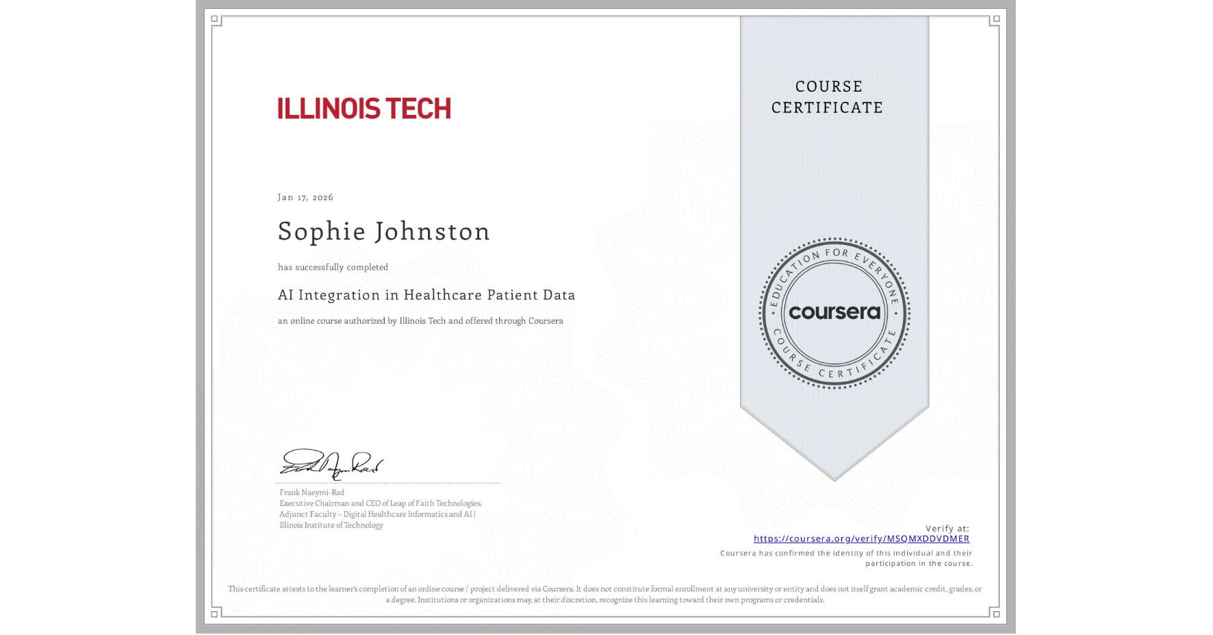 View certificate for Sophie Johnston, AI Integration in Healthcare Patient Data, an online non-credit course authorized by Illinois Tech and offered through Coursera