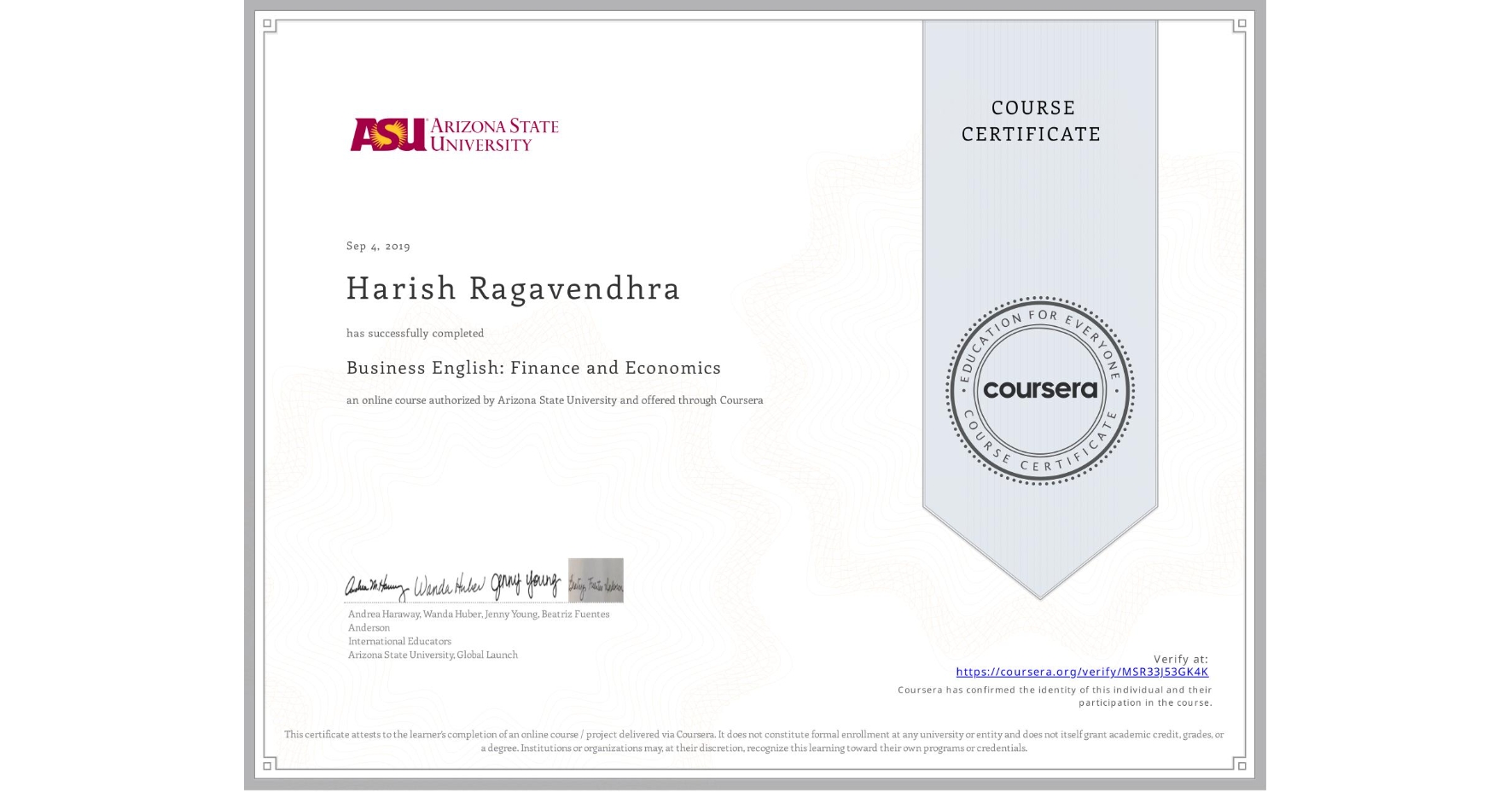 View certificate for Harish Ragavendhra, Business English: Finance and Economics, an online non-credit course authorized by Arizona State University and offered through Coursera