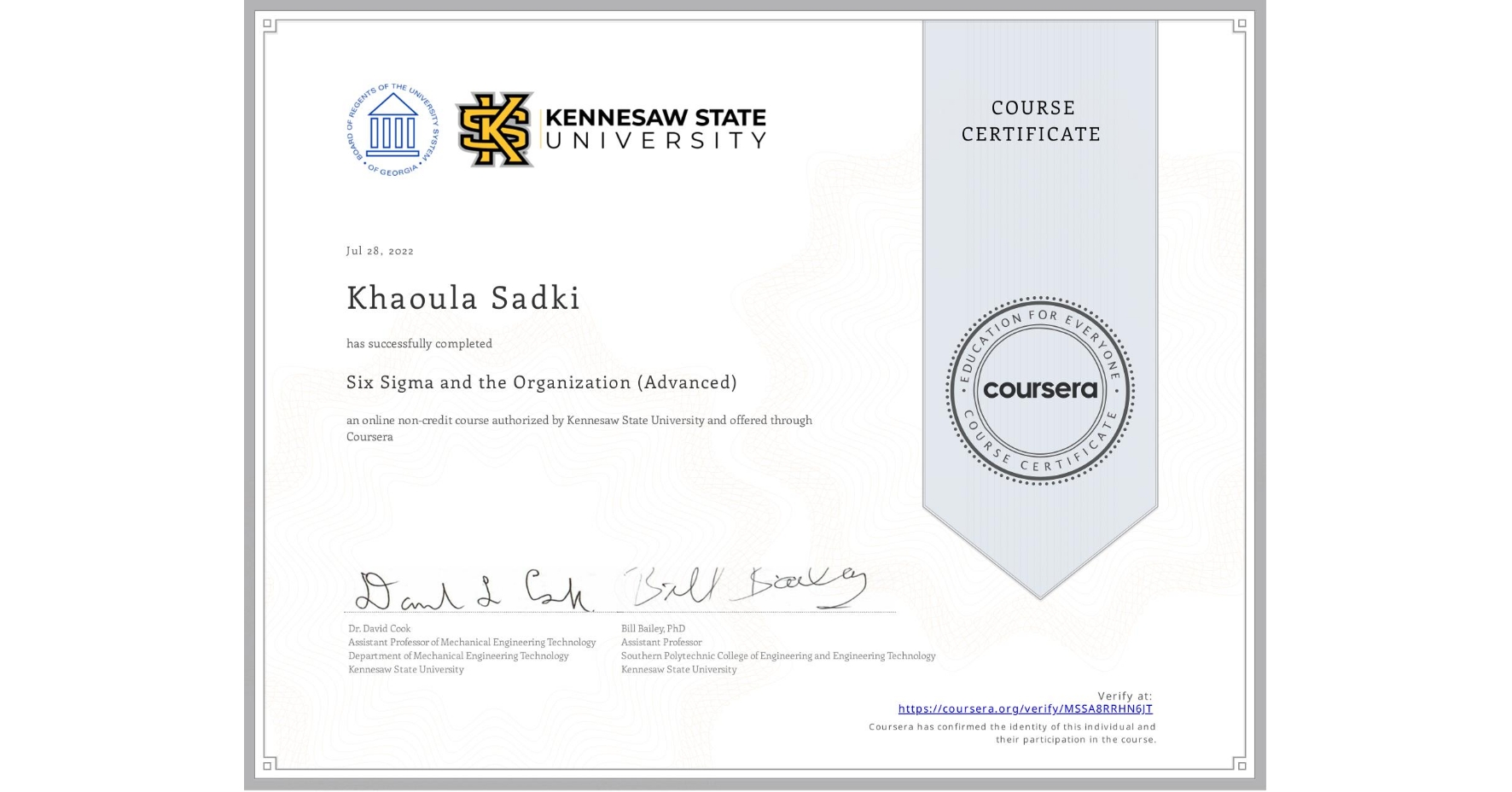 View certificate for Khaoula Sadki, Six Sigma and the Organization (Advanced), an online non-credit course authorized by Kennesaw State University and offered through Coursera
