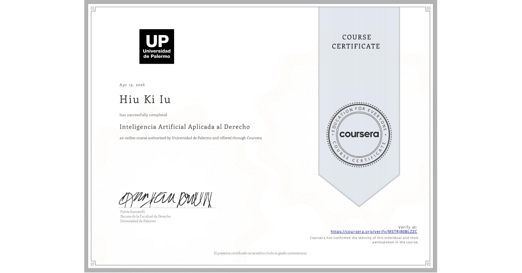 View certificate for Hiu Ki Iu, Inteligencia Artificial Aplicada al Derecho, an online non-credit course authorized by Universidad de Palermo and offered through Coursera