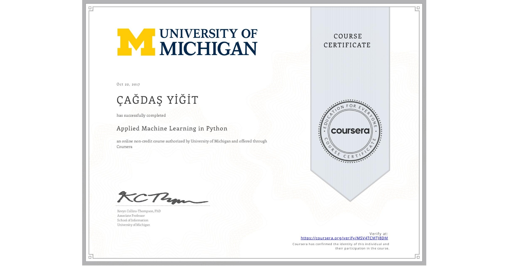 View certificate for ÇAĞDAŞ YİĞİT, Applied Machine Learning in Python, an online non-credit course authorized by University of Michigan and offered through Coursera