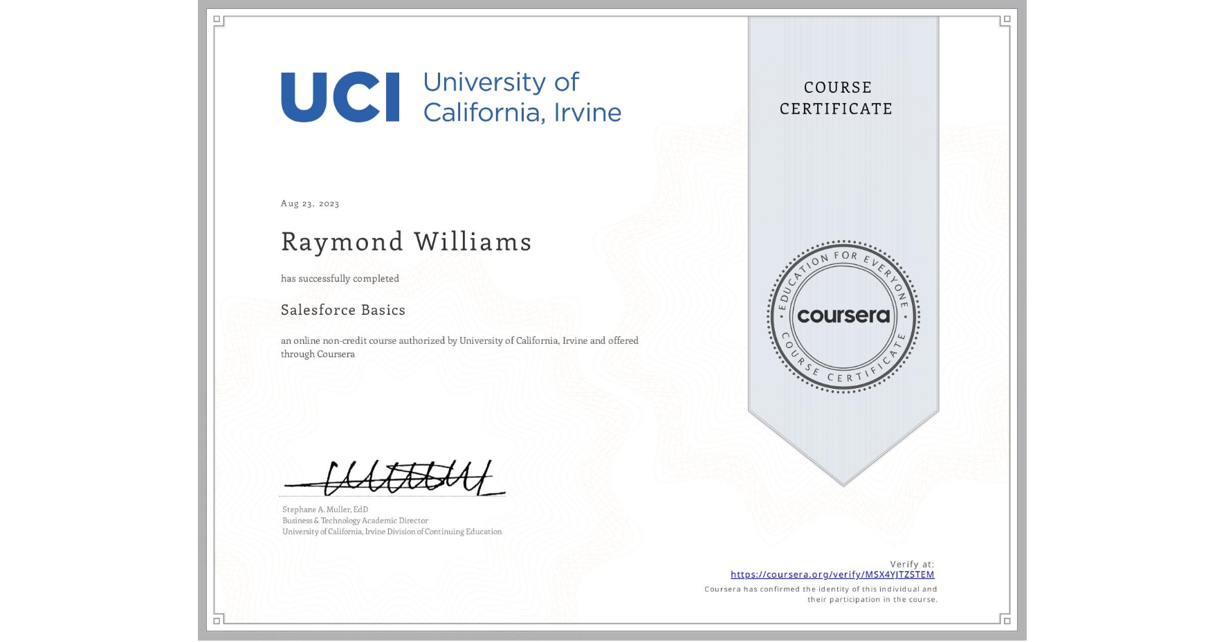 View certificate for Raymond Williams, Salesforce Basics, an online non-credit course authorized by University of California, Irvine and offered through Coursera