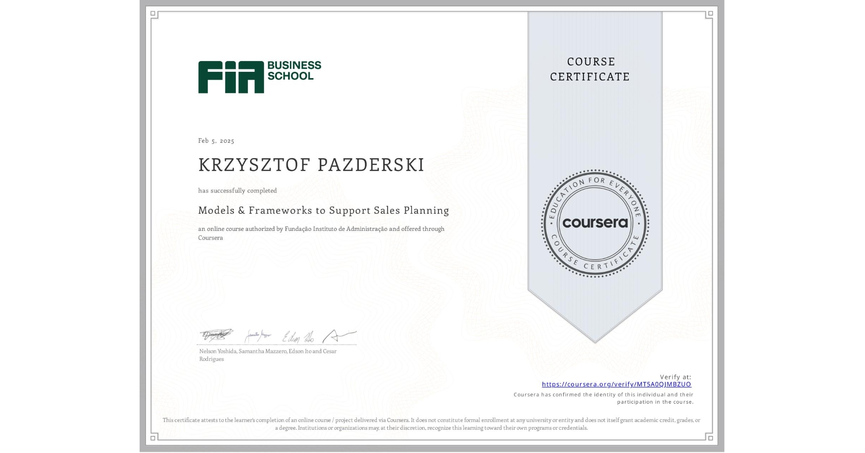 View certificate for KRZYSZTOF PAZDERSKI, Models & Frameworks to Support Sales Planning , an online non-credit course authorized by Fundação Instituto de Administração and offered through Coursera