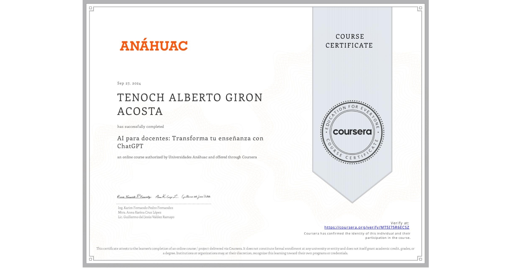 View certificate for TENOCH ALBERTO GIRON ACOSTA, AI para docentes: Transforma tu enseñanza con ChatGPT, an online non-credit course authorized by Universidades Anáhuac and offered through Coursera