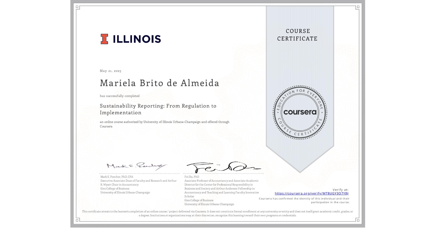 View certificate for Mariela Brito de Almeida, Sustainability Reporting: From Regulation to Implementation, an online non-credit course authorized by University of Illinois Urbana-Champaign and offered through Coursera