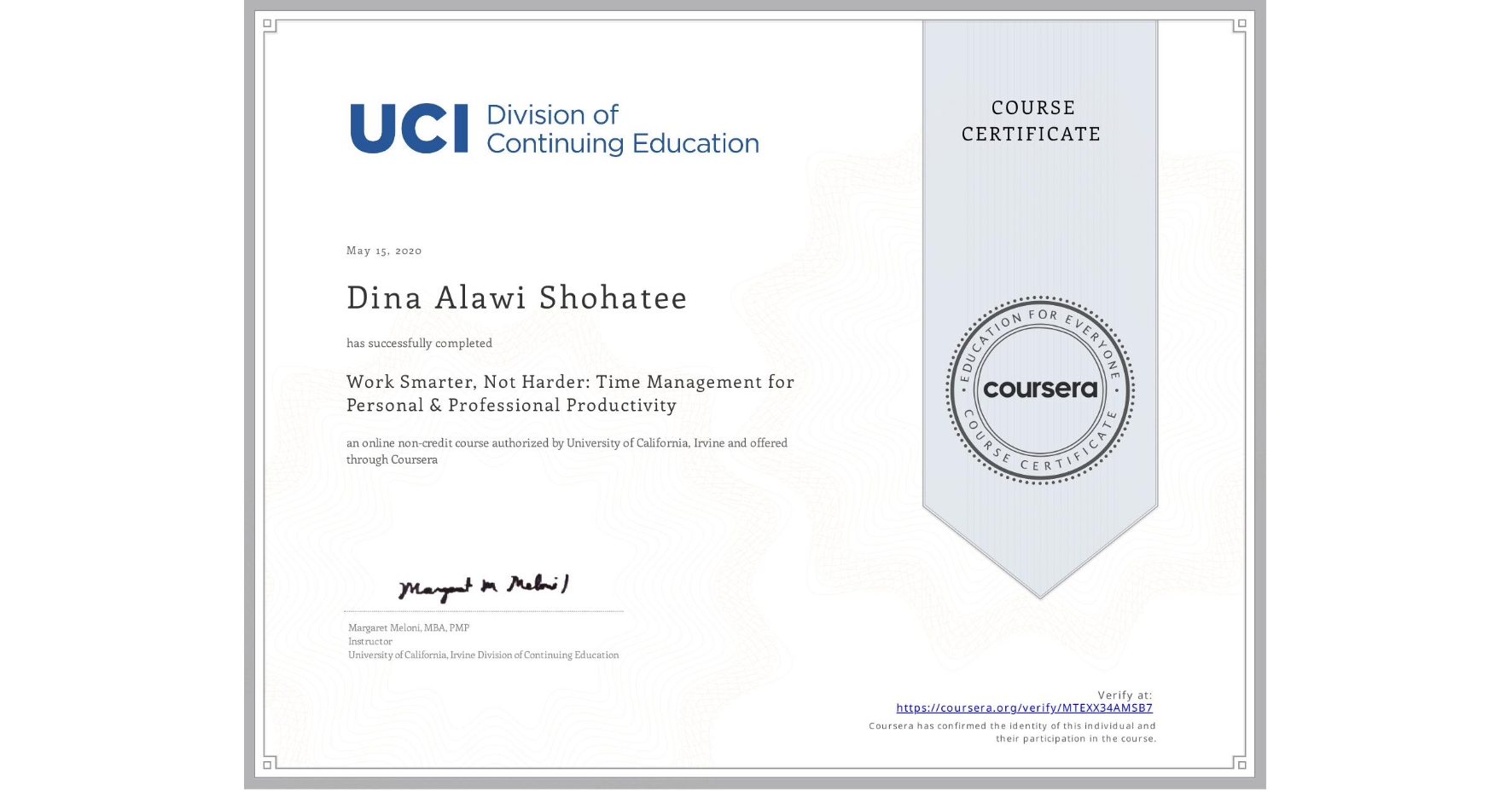 View certificate for Dina Alawi Shohatee, Work Smarter, Not Harder: Time Management for Personal & Professional Productivity, an online non-credit course authorized by University of California, Irvine and offered through Coursera