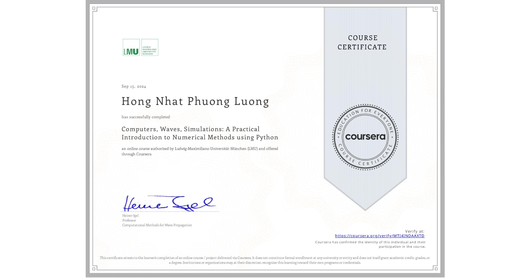 View certificate for Hong Nhat Phuong  Luong, Computers, Waves, Simulations: A Practical Introduction to Numerical Methods using Python, an online non-credit course authorized by Ludwig-Maximilians-Universität München (LMU) and offered through Coursera