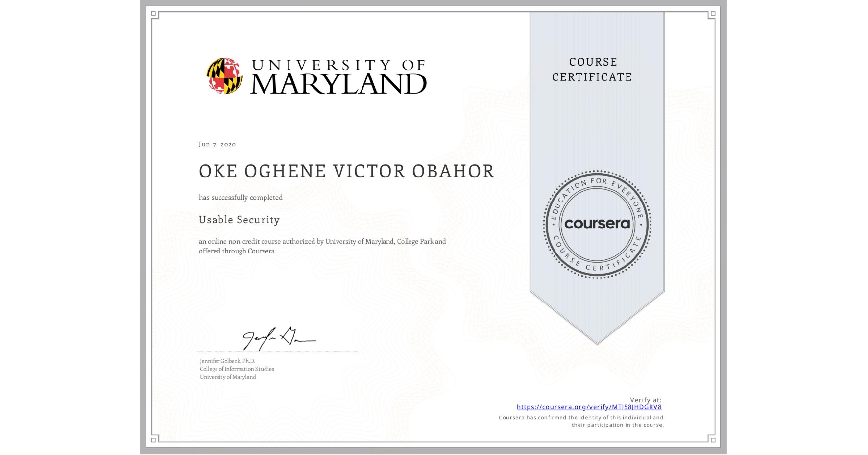 View certificate for OKE OGHENE VICTOR  OBAHOR, Usable Security, an online non-credit course authorized by University of Maryland, College Park and offered through Coursera