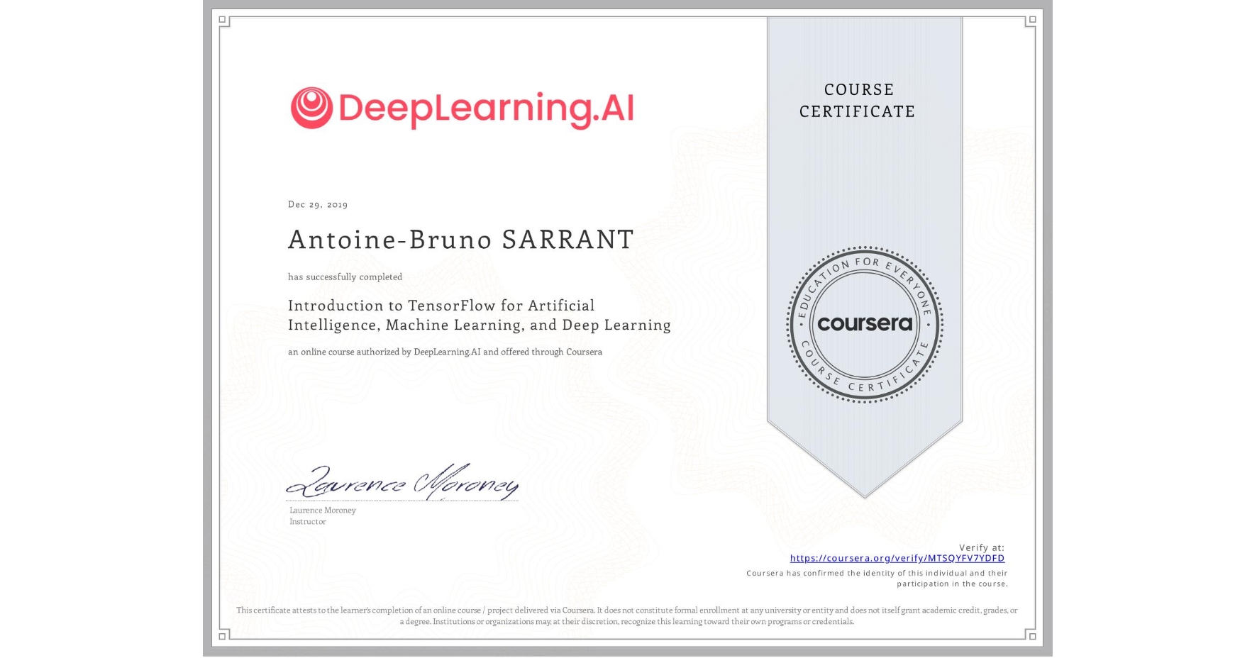 View certificate for Antoine-Bruno SARRANT, Introduction to TensorFlow for Artificial Intelligence, Machine Learning, and Deep Learning, an online non-credit course authorized by DeepLearning.AI and offered through Coursera