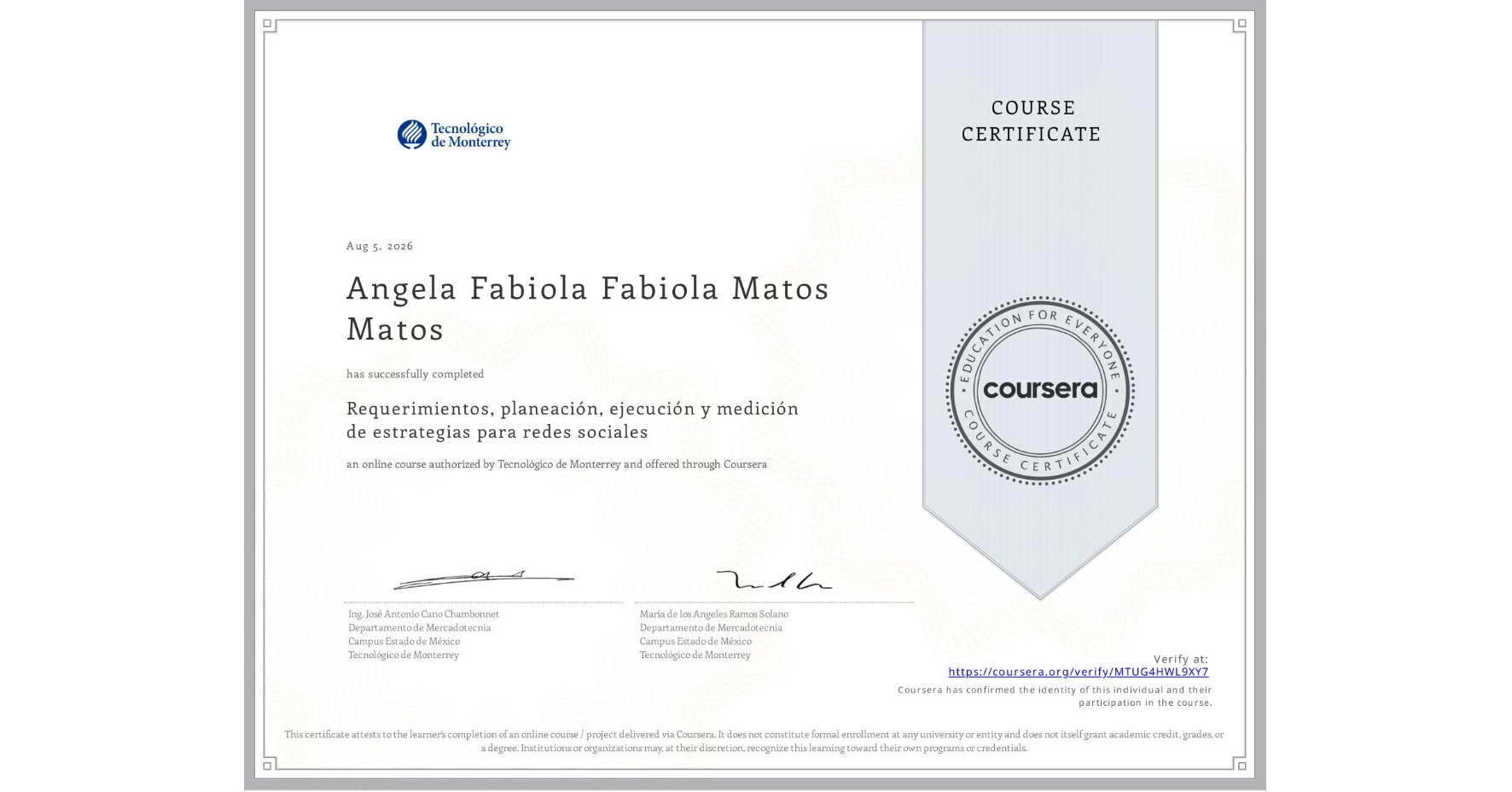 View certificate for Angela Fabiola Fabiola Matos Matos, Requerimientos, planeación, ejecución y medición de estrategias para redes sociales, an online non-credit course authorized by Tecnológico de Monterrey and offered through Coursera