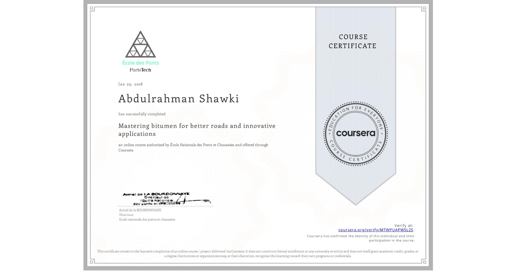 View certificate for Abdulrahman Shawki, Mastering bitumen for better roads and innovative applications, an online non-credit course authorized by École Nationale des Ponts et Chaussées and offered through Coursera