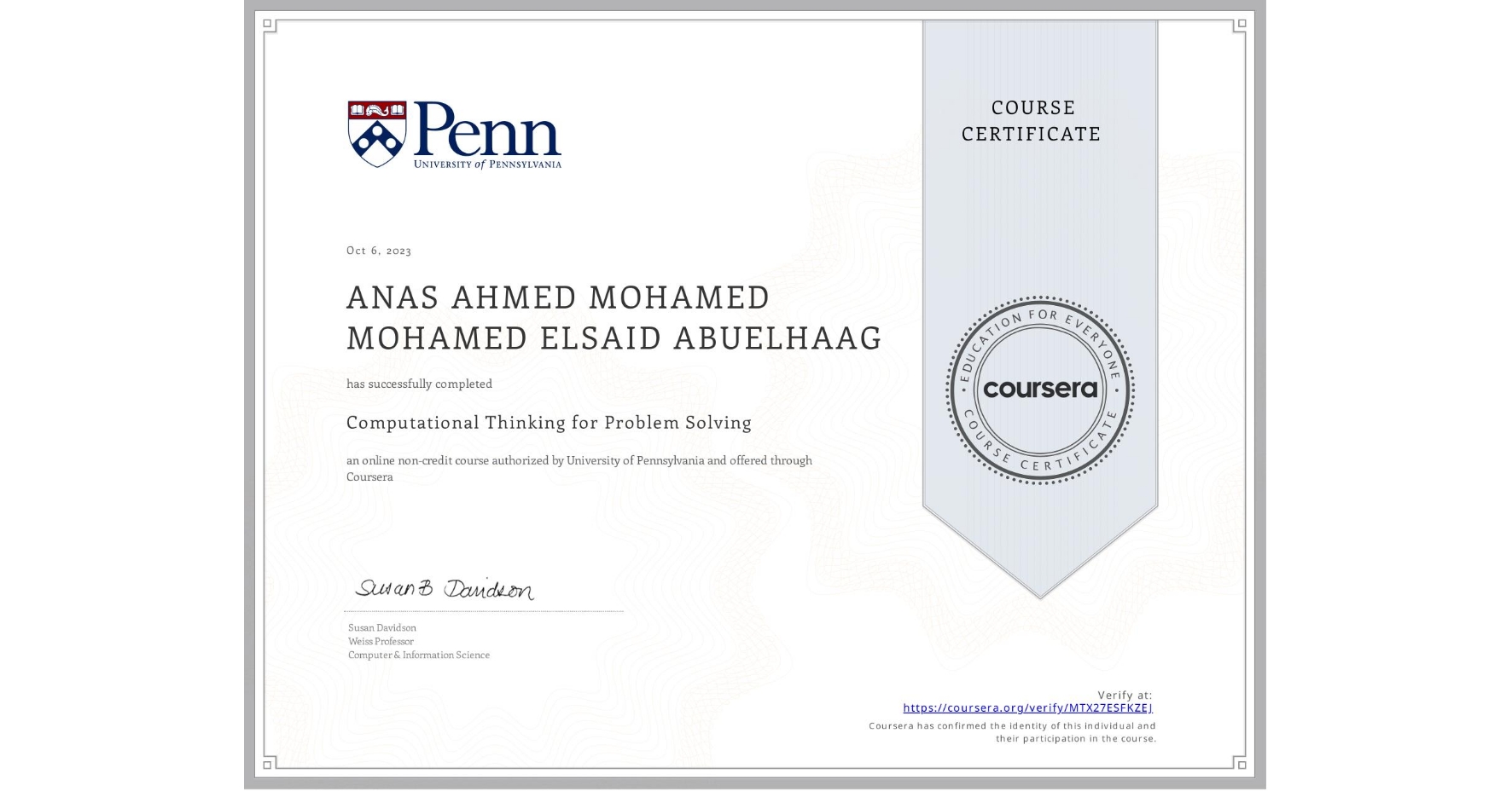 View certificate for ANAS AHMED MOHAMED   MOHAMED ELSAID ABUELHAAG, Computational Thinking for Problem Solving, an online non-credit course authorized by University of Pennsylvania and offered through Coursera