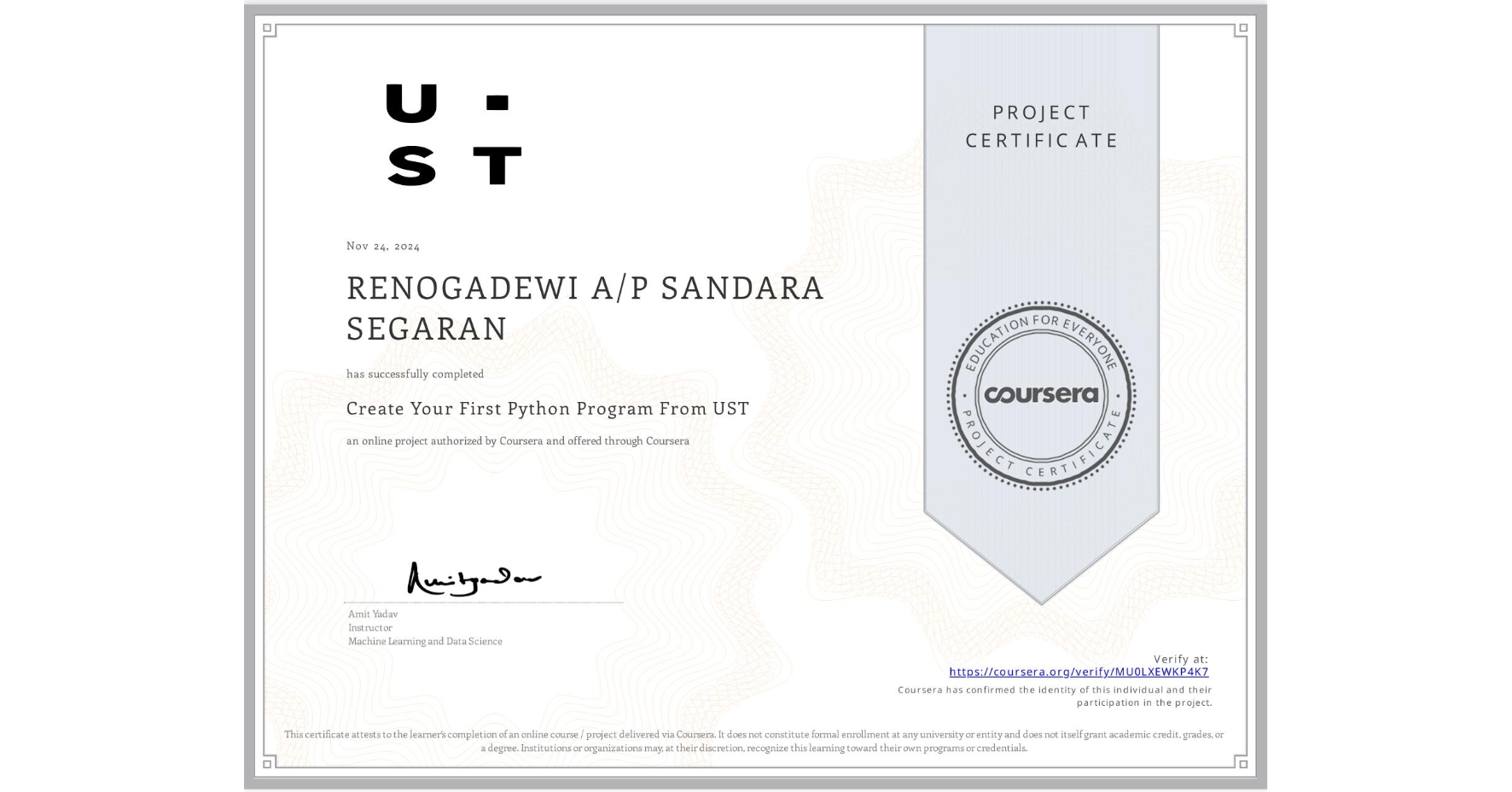 View certificate for RENOGADEWI A/P SANDARA SEGARAN, Create Your First Python Program From UST, an online non-credit course authorized by Coursera and offered through Coursera