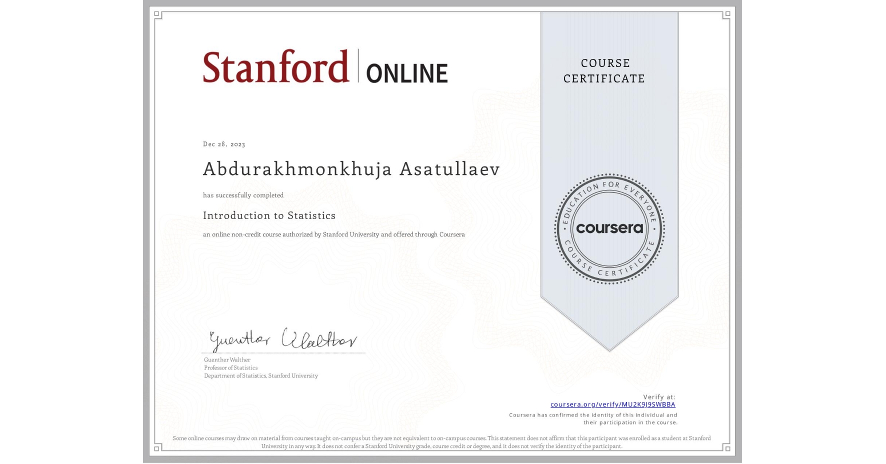 View certificate for Abdurakhmonkhuja Asatullaev, Introduction to Statistics, an online non-credit course authorized by Stanford University and offered through Coursera