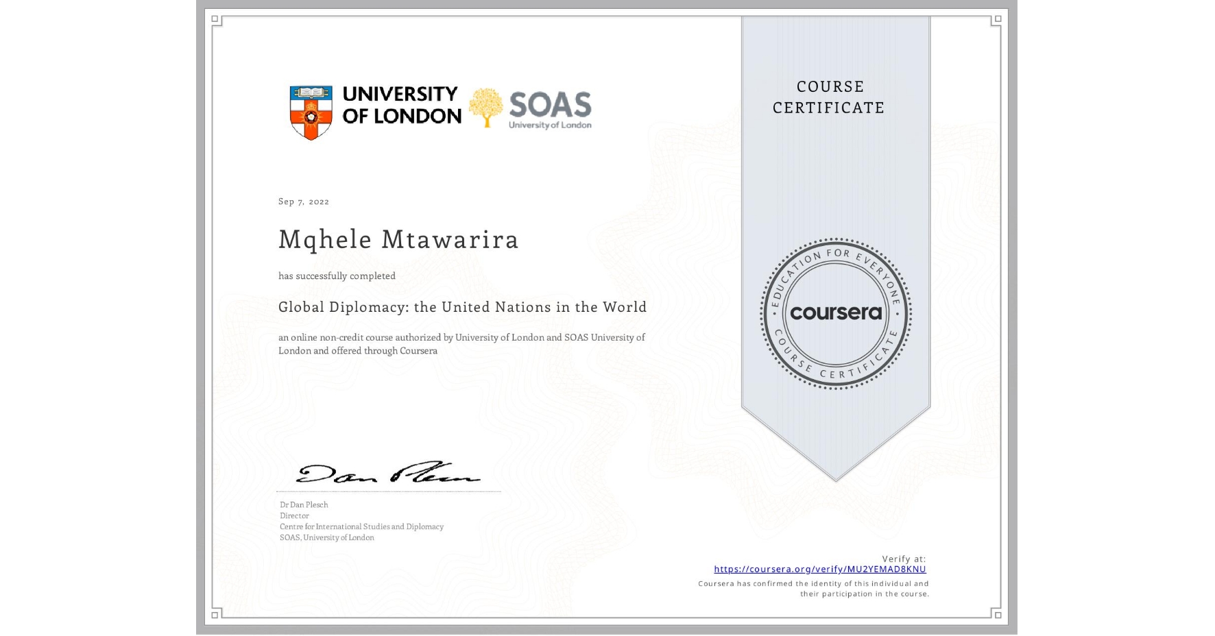 View certificate for Mqhele Mtawarira, Global Diplomacy: the United Nations in the World, an online non-credit course authorized by University of London & SOAS University of London and offered through Coursera