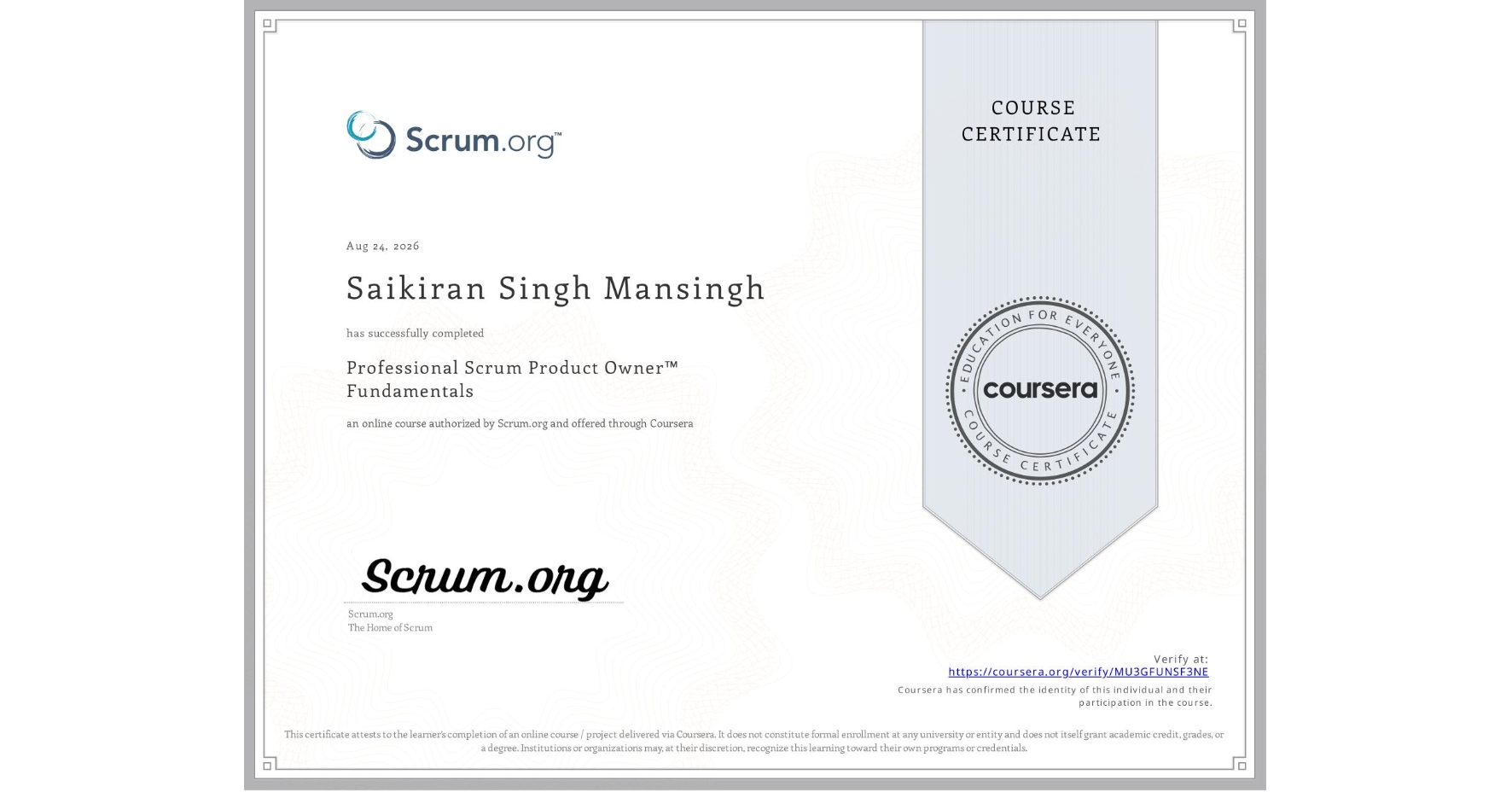 View certificate for Saikiran Singh Mansingh, Professional Scrum Product Owner™ Fundamentals, an online non-credit course authorized by Scrum.org and offered through Coursera