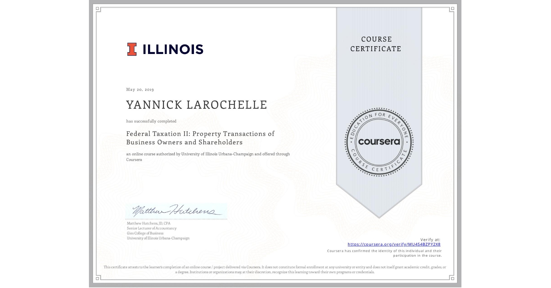 View certificate for YANNICK LAROCHELLE, Federal Taxation II: Property Transactions of Business Owners and Shareholders, an online non-credit course authorized by University of Illinois Urbana-Champaign and offered through Coursera