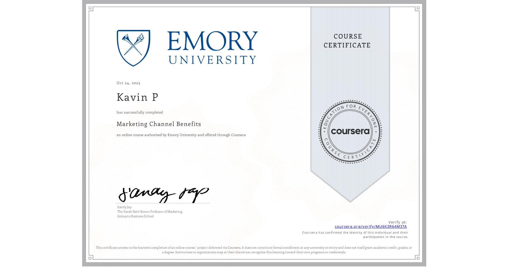 View certificate for Kavin P, Marketing Channel Benefits, an online non-credit course authorized by Emory University and offered through Coursera