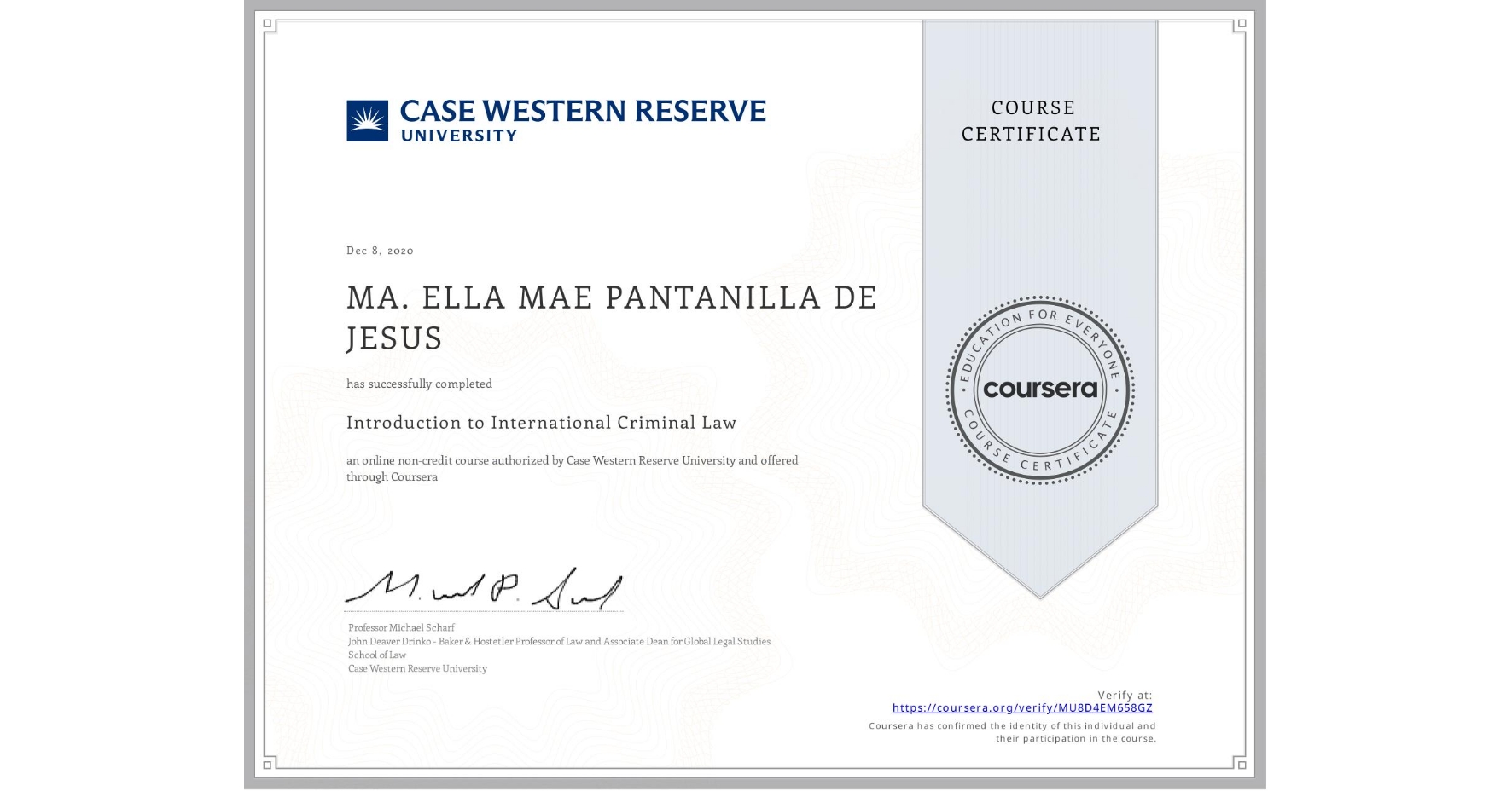 View certificate for MA. ELLA MAE PANTANILLA  DE JESUS, Introduction to International Criminal Law, an online non-credit course authorized by Case Western Reserve University and offered through Coursera