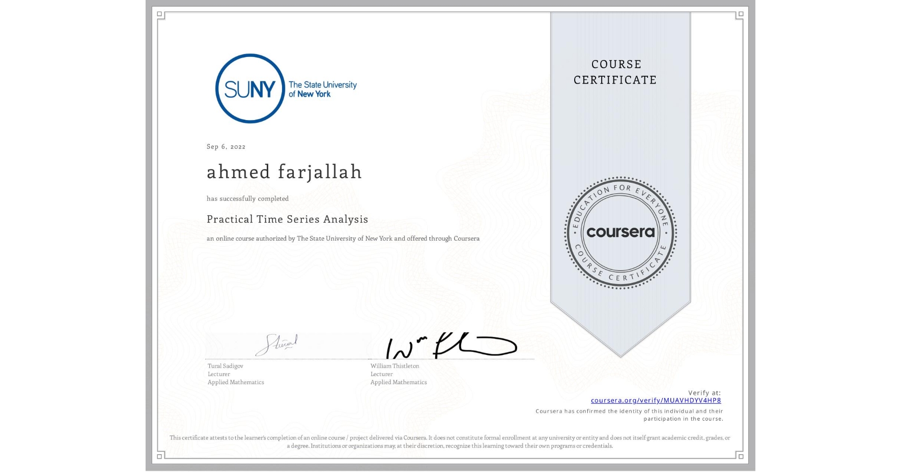 View certificate for ahmed farjallah, Practical Time Series Analysis, an online non-credit course authorized by The State University of New York and offered through Coursera