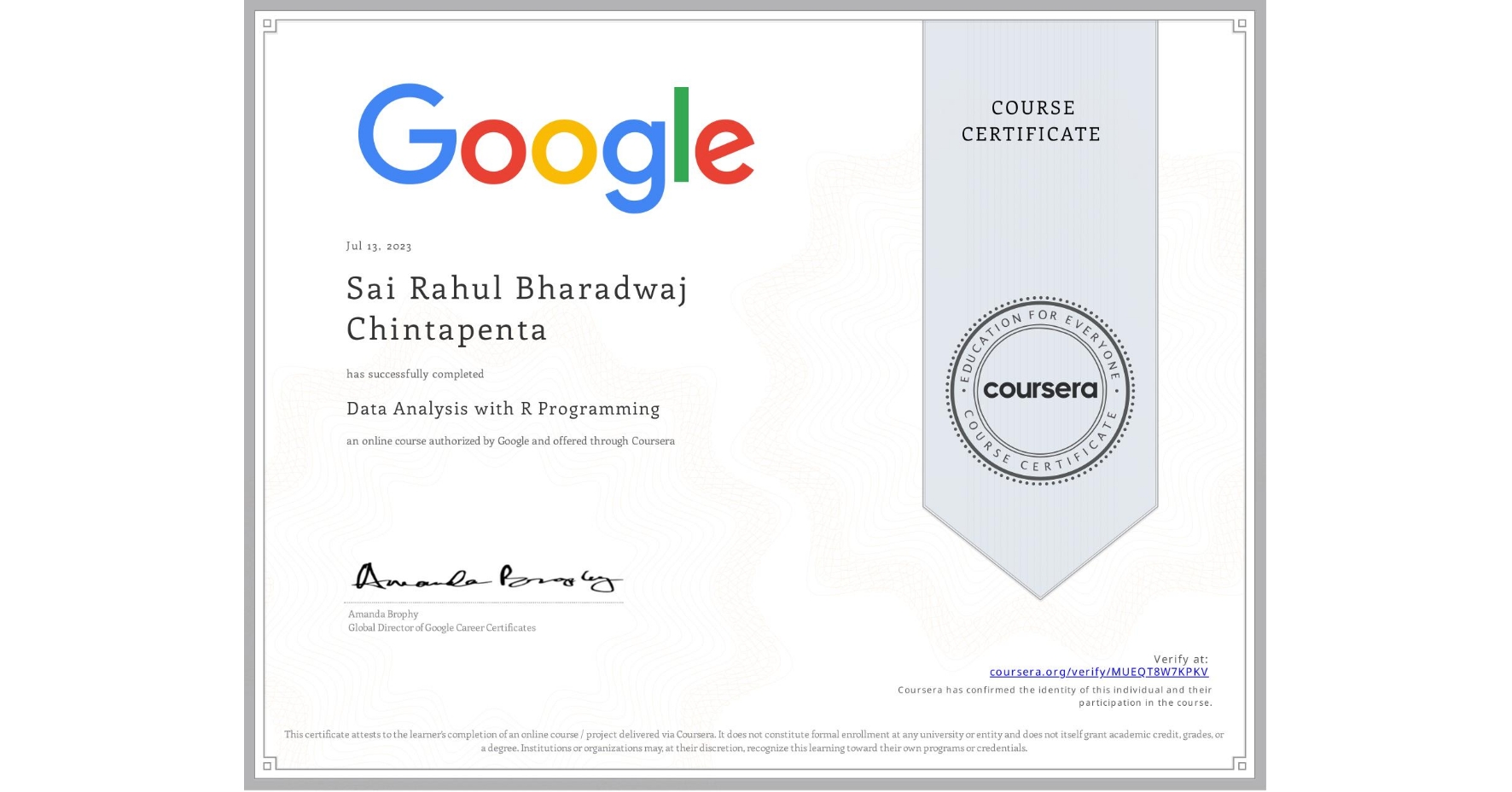 View certificate for Sai Rahul Bharadwaj  Chintapenta, Data Analysis with R Programming, an online non-credit course authorized by Google and offered through Coursera