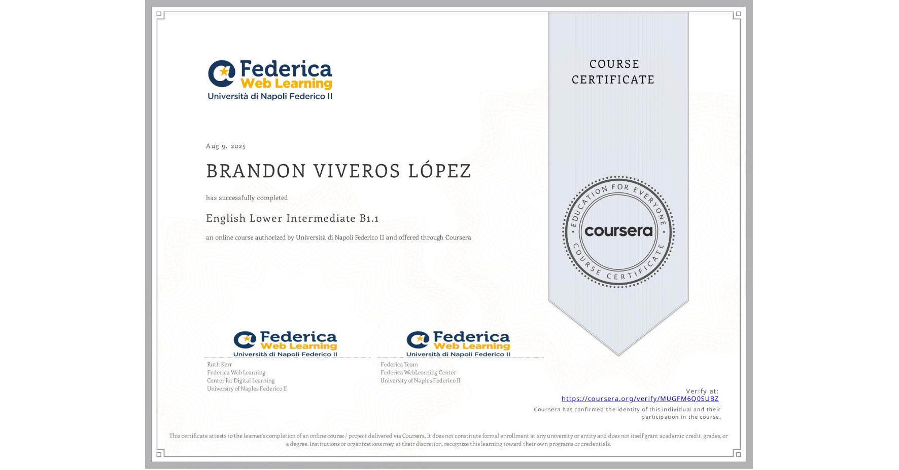View certificate for BRANDON VIVEROS LÓPEZ, English Lower Intermediate B1.1, an online non-credit course authorized by Università di Napoli Federico II and offered through Coursera