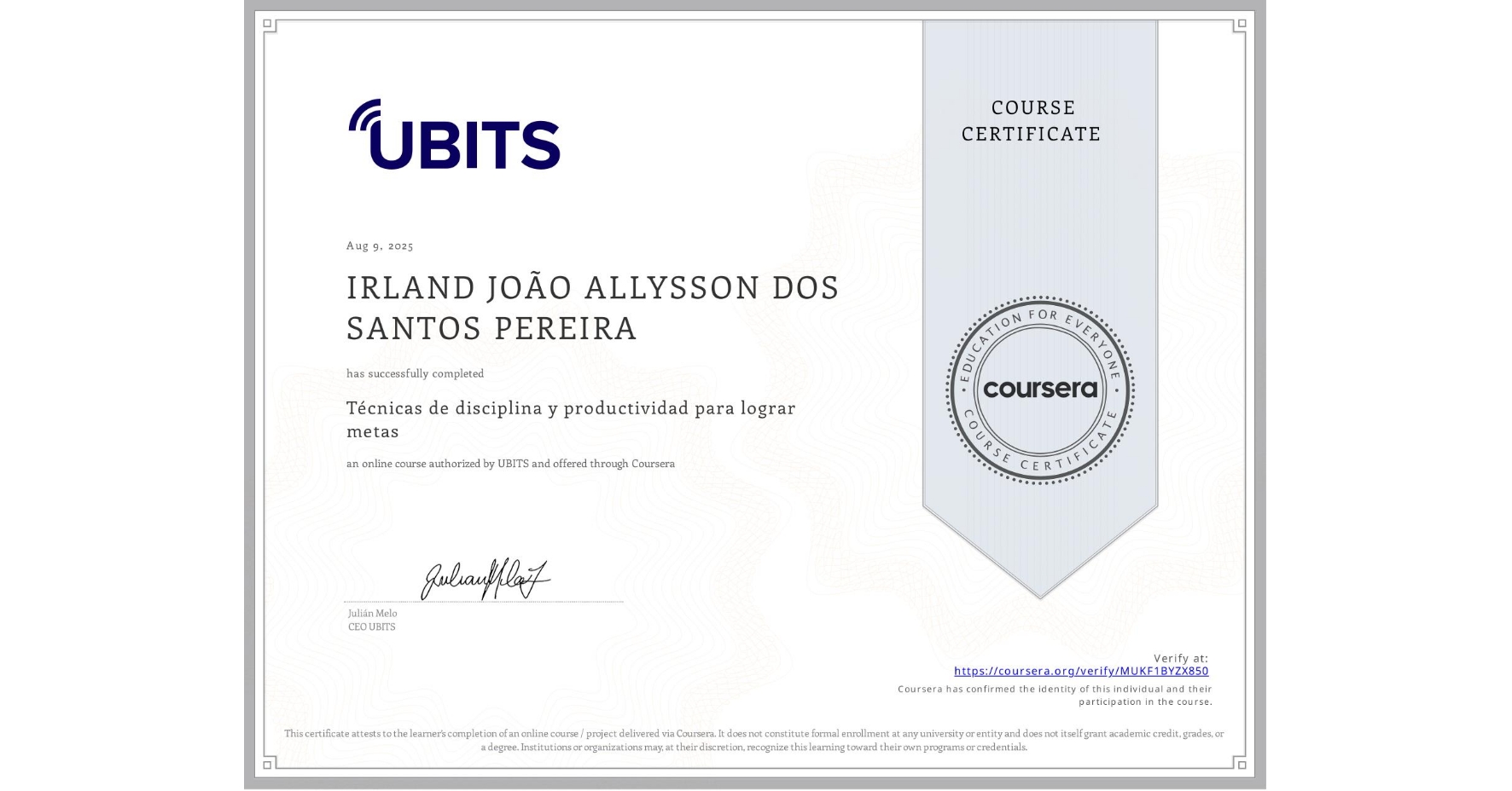 View certificate for IRLAND JOÃO ALLYSSON DOS SANTOS PEREIRA, Técnicas de disciplina y productividad para lograr metas, an online non-credit course authorized by UBITS and offered through Coursera