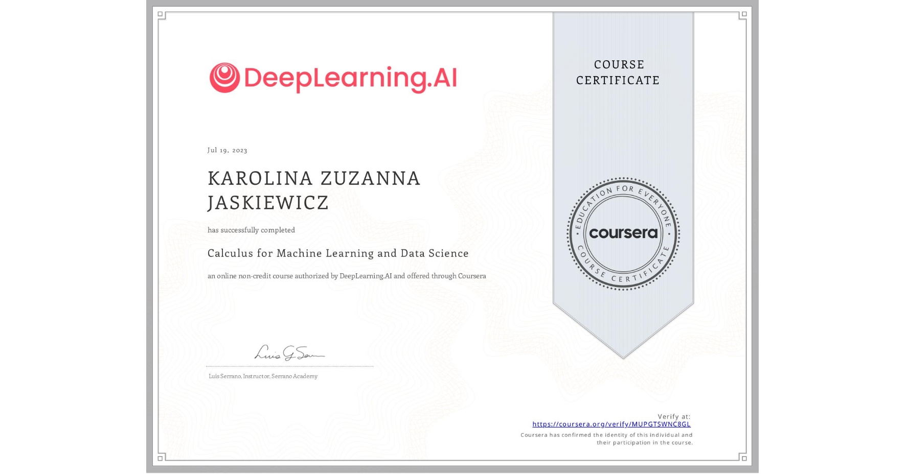 View certificate for KAROLINA ZUZANNA JASKIEWICZ, Calculus for Machine Learning and Data Science, an online non-credit course authorized by DeepLearning.AI and offered through Coursera