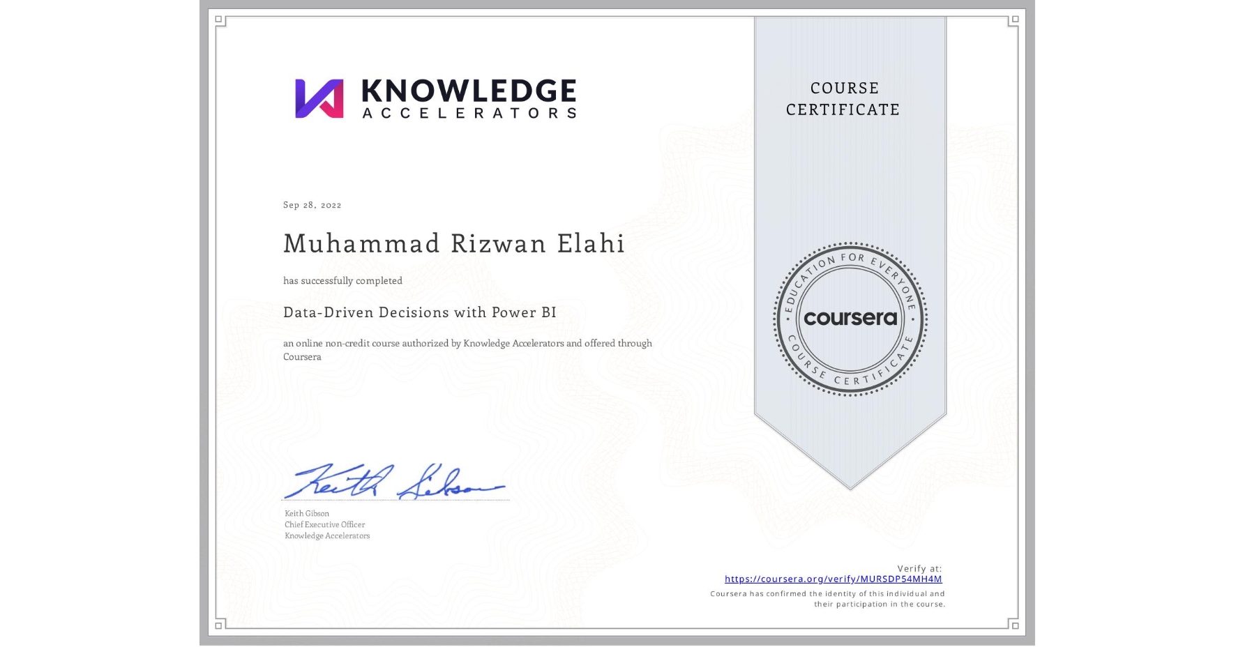 View certificate for Muhammad Rizwan Elahi, Data-Driven Decisions with Power BI, an online non-credit course authorized by Knowledge Accelerators and offered through Coursera