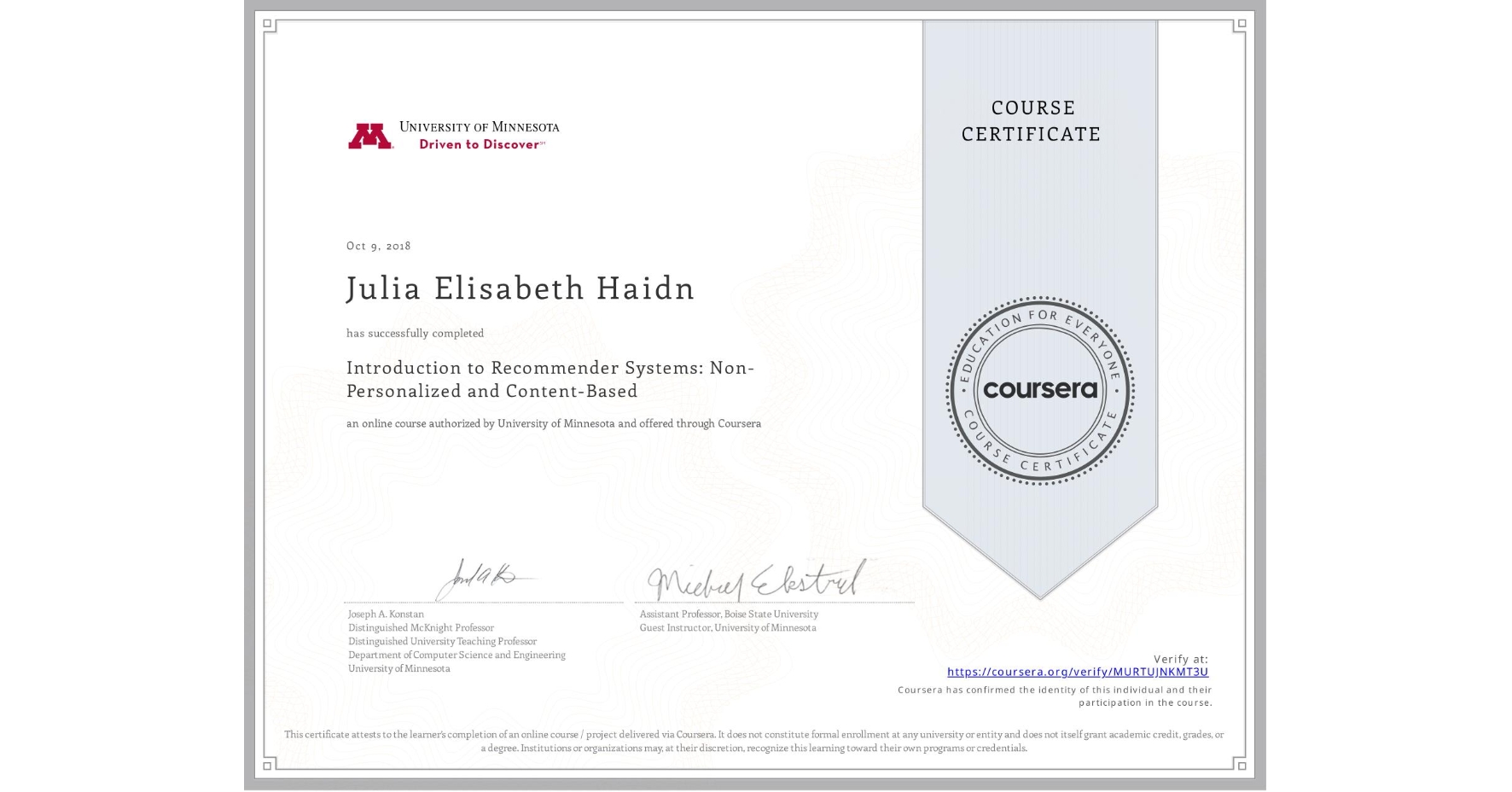 View certificate for Julia Elisabeth Haidn, Introduction to Recommender Systems:  Non-Personalized and Content-Based, an online non-credit course authorized by University of Minnesota and offered through Coursera