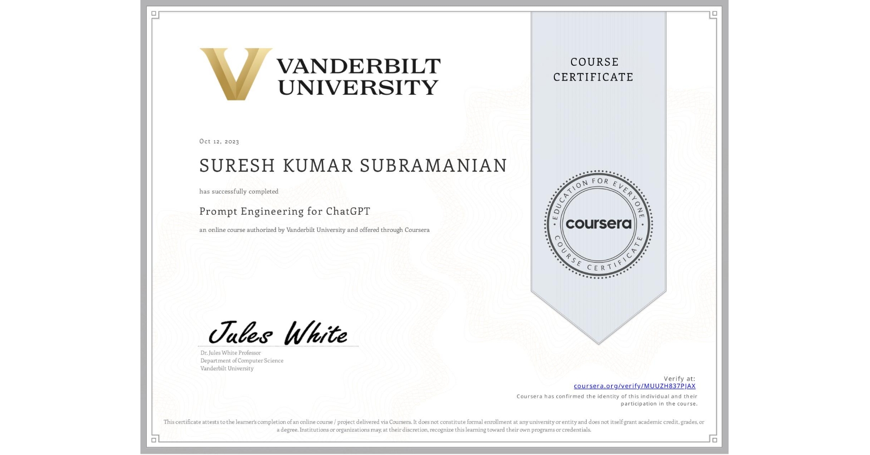 View certificate for SURESH KUMAR  SUBRAMANIAN, Prompt Engineering for ChatGPT, an online non-credit course authorized by Vanderbilt University and offered through Coursera
