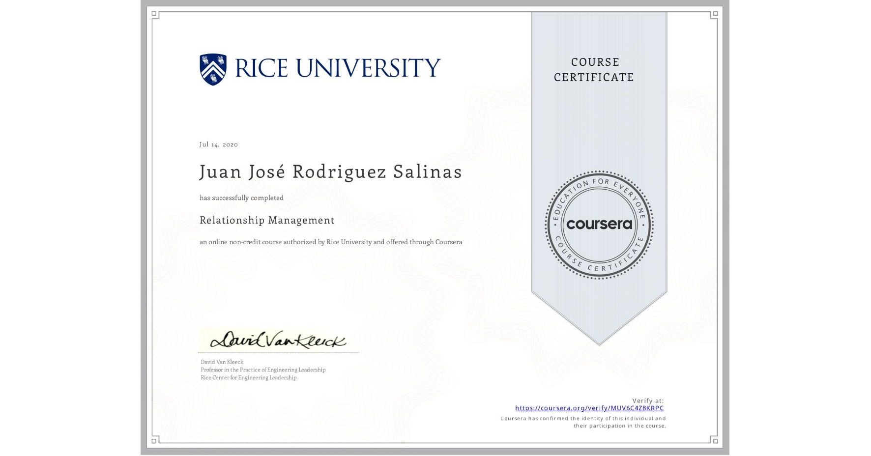 View certificate for Juan José Rodriguez Salinas, Relationship Management , an online non-credit course authorized by Rice University and offered through Coursera