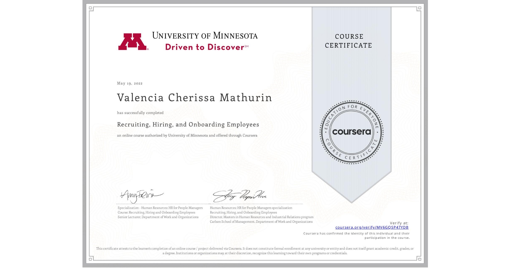 View certificate for Valencia Cherissa Mathurin, Recruiting, Hiring, and Onboarding Employees, an online non-credit course authorized by University of Minnesota and offered through Coursera