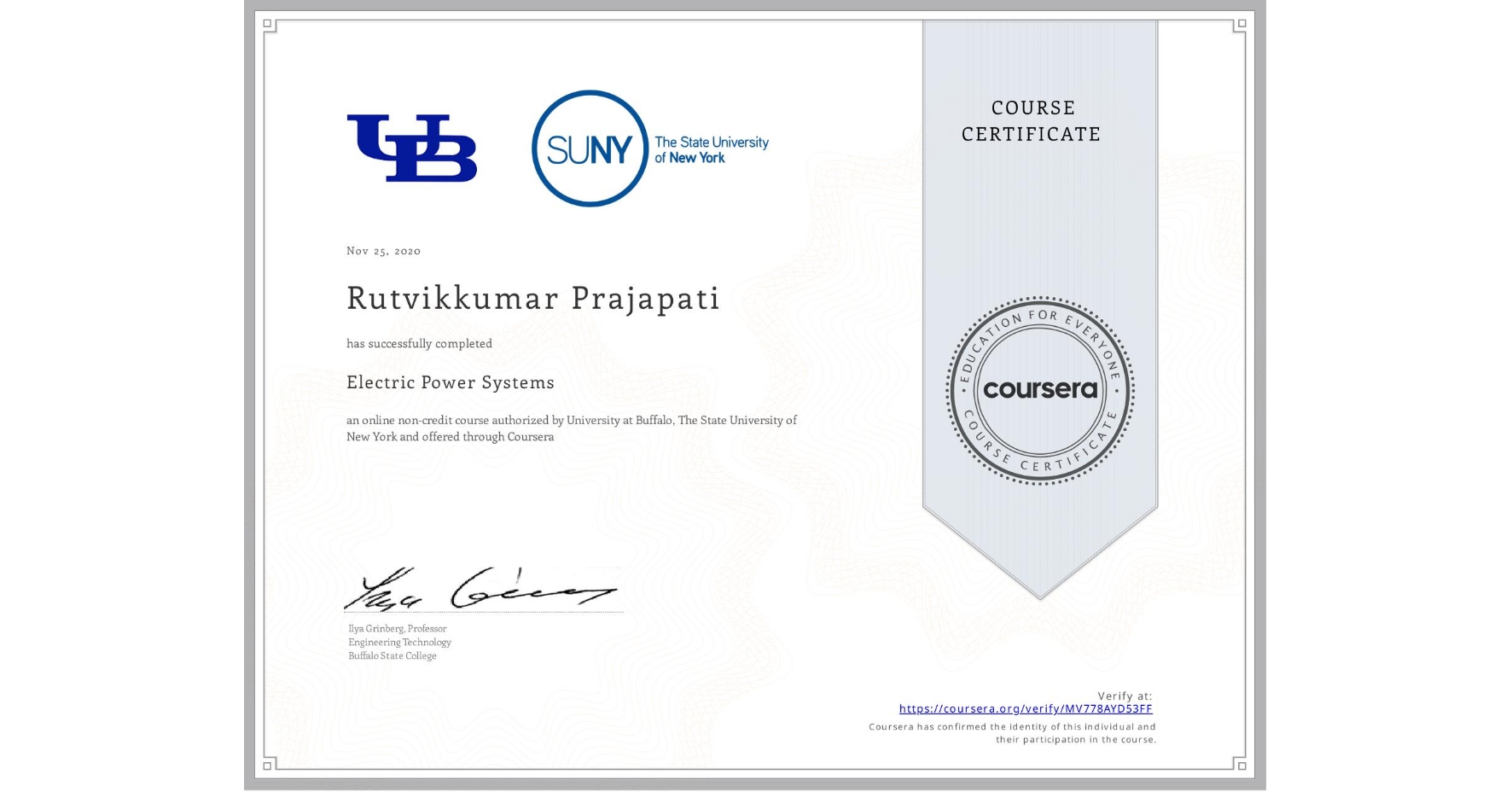 View certificate for Rutvikkumar Prajapati, Electric Power Systems, an online non-credit course authorized by University at Buffalo & The State University of New York and offered through Coursera