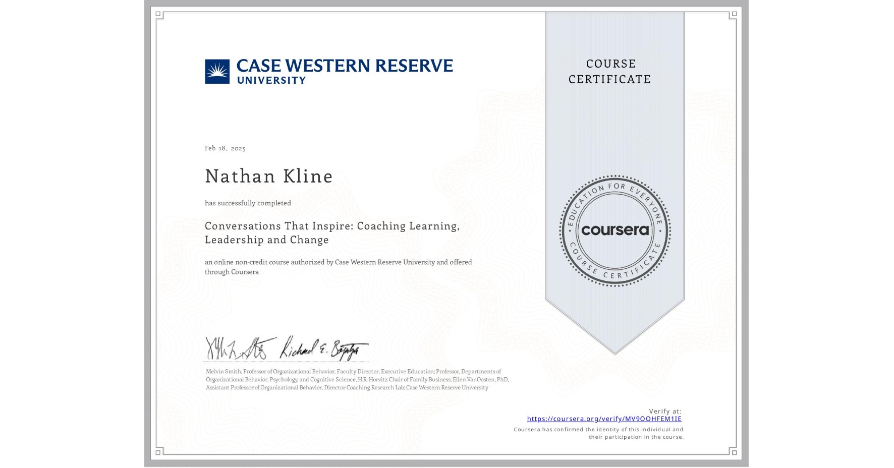 View certificate for Nathan Kline, Conversations That Inspire: Coaching Learning, Leadership and Change, an online non-credit course authorized by Case Western Reserve University and offered through Coursera