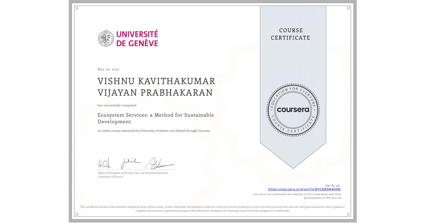 View certificate for VISHNU KAVITHAKUMAR VIJAYAN PRABHAKARAN, Ecosystem Services: a Method for Sustainable Development, an online non-credit course authorized by University of Geneva and offered through Coursera