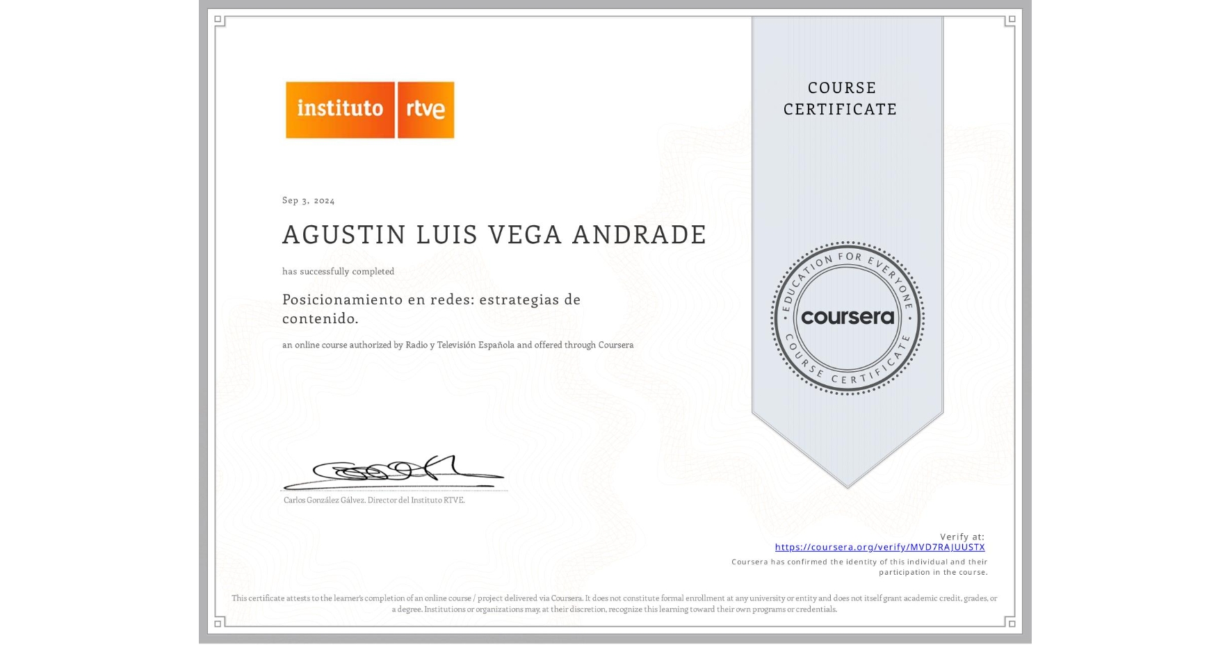 View certificate for AGUSTIN LUIS VEGA ANDRADE, Posicionamiento en redes: estrategias de contenido., an online non-credit course authorized by Radio y Televisión Española and offered through Coursera