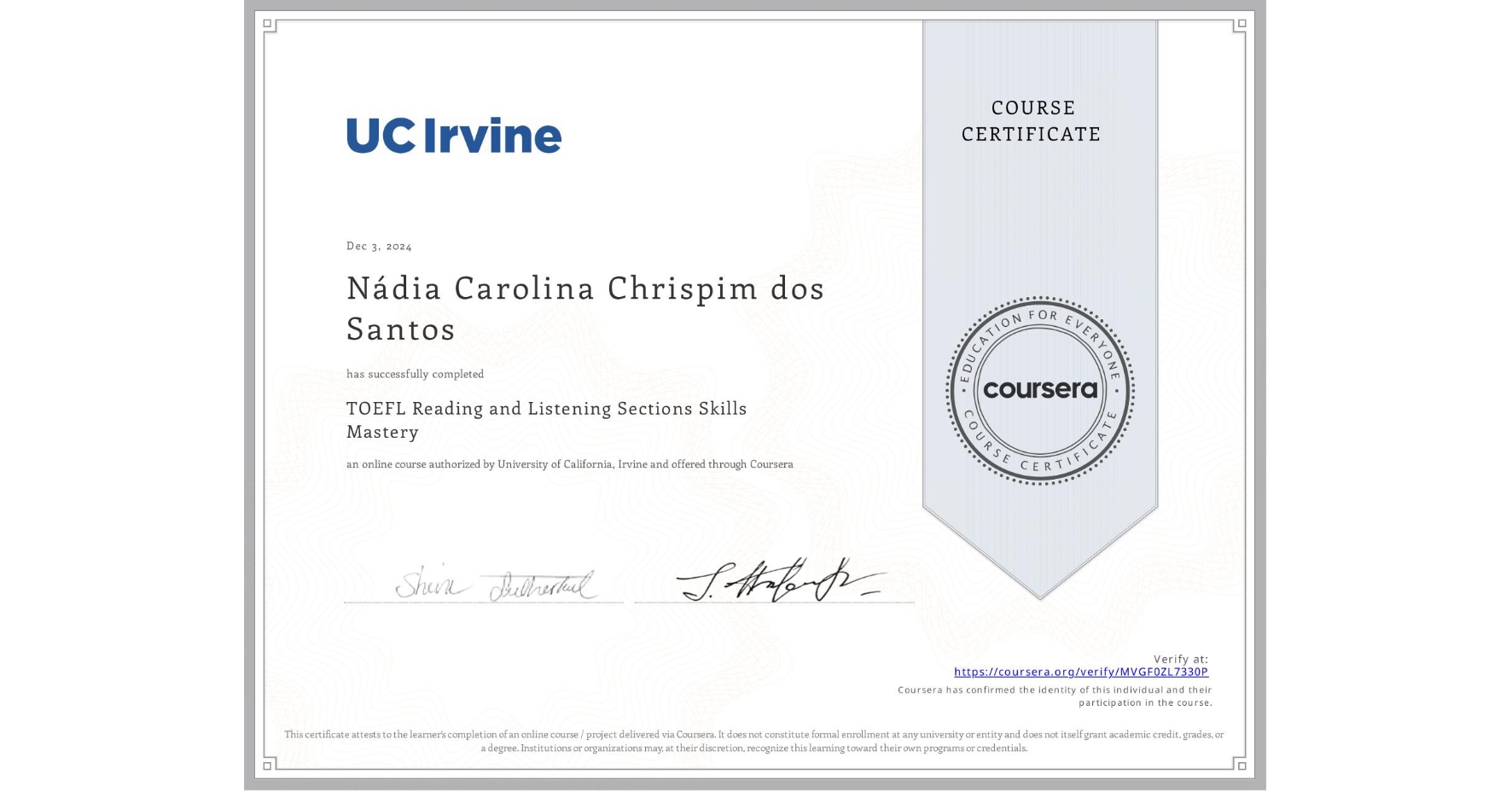 View certificate for Nádia Carolina Chrispim dos Santos, TOEFL Reading and Listening Sections Skills Mastery, an online non-credit course authorized by University of California, Irvine and offered through Coursera