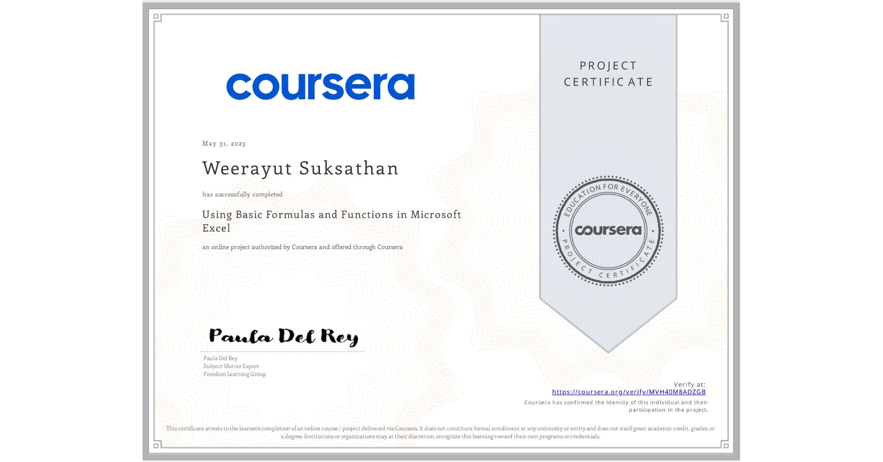 View certificate for Weerayut Suksathan, Using Basic Formulas and Functions in Microsoft Excel, an online non-credit course authorized by Coursera and offered through Coursera