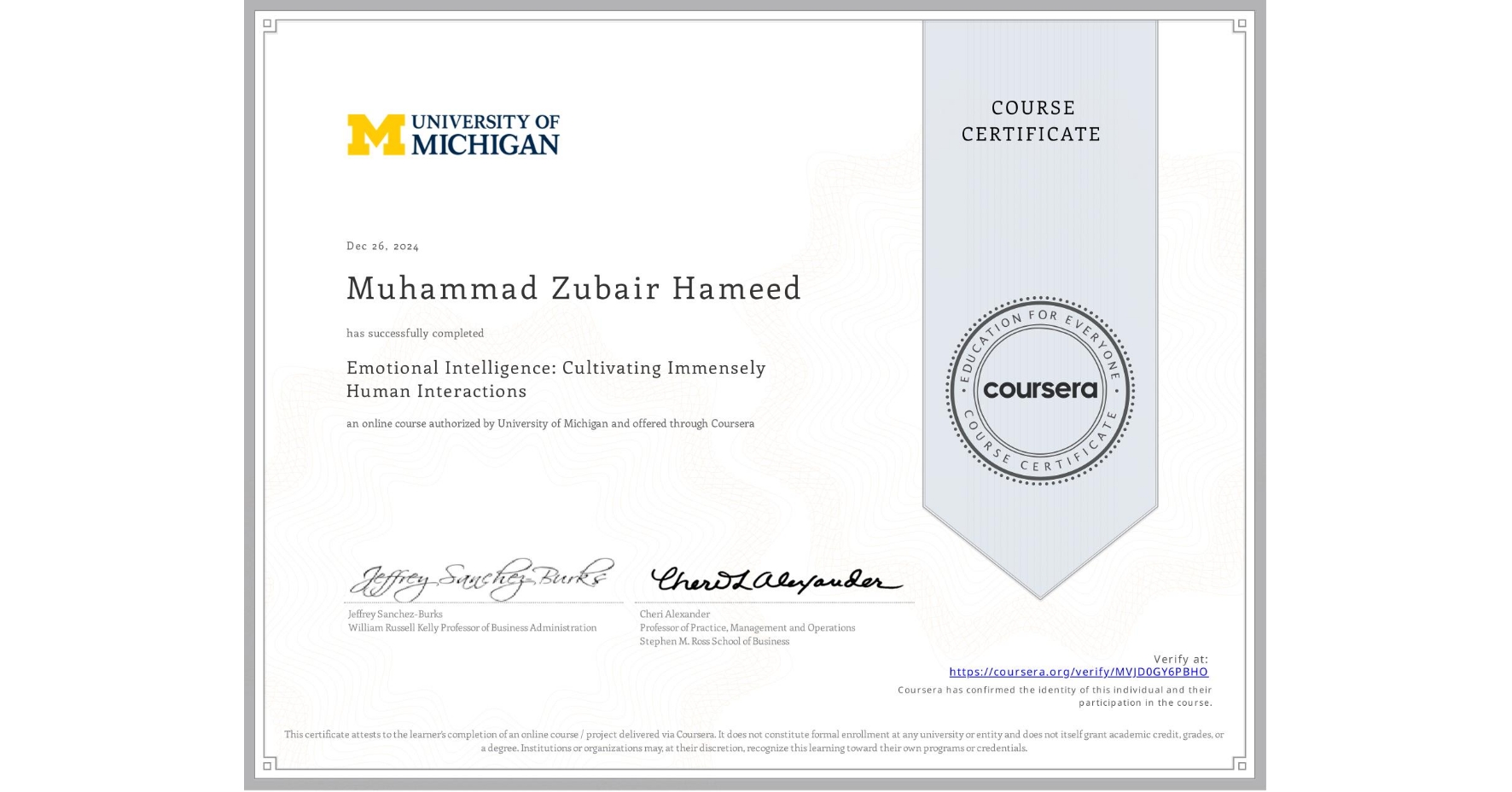 View certificate for Muhammad Zubair Hameed, Emotional Intelligence: Cultivating Immensely Human Interactions, an online non-credit course authorized by University of Michigan and offered through Coursera