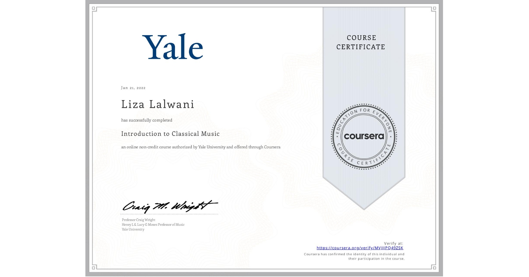 View certificate for Liza Lalwani, Introduction to Classical Music, an online non-credit course authorized by Yale University and offered through Coursera