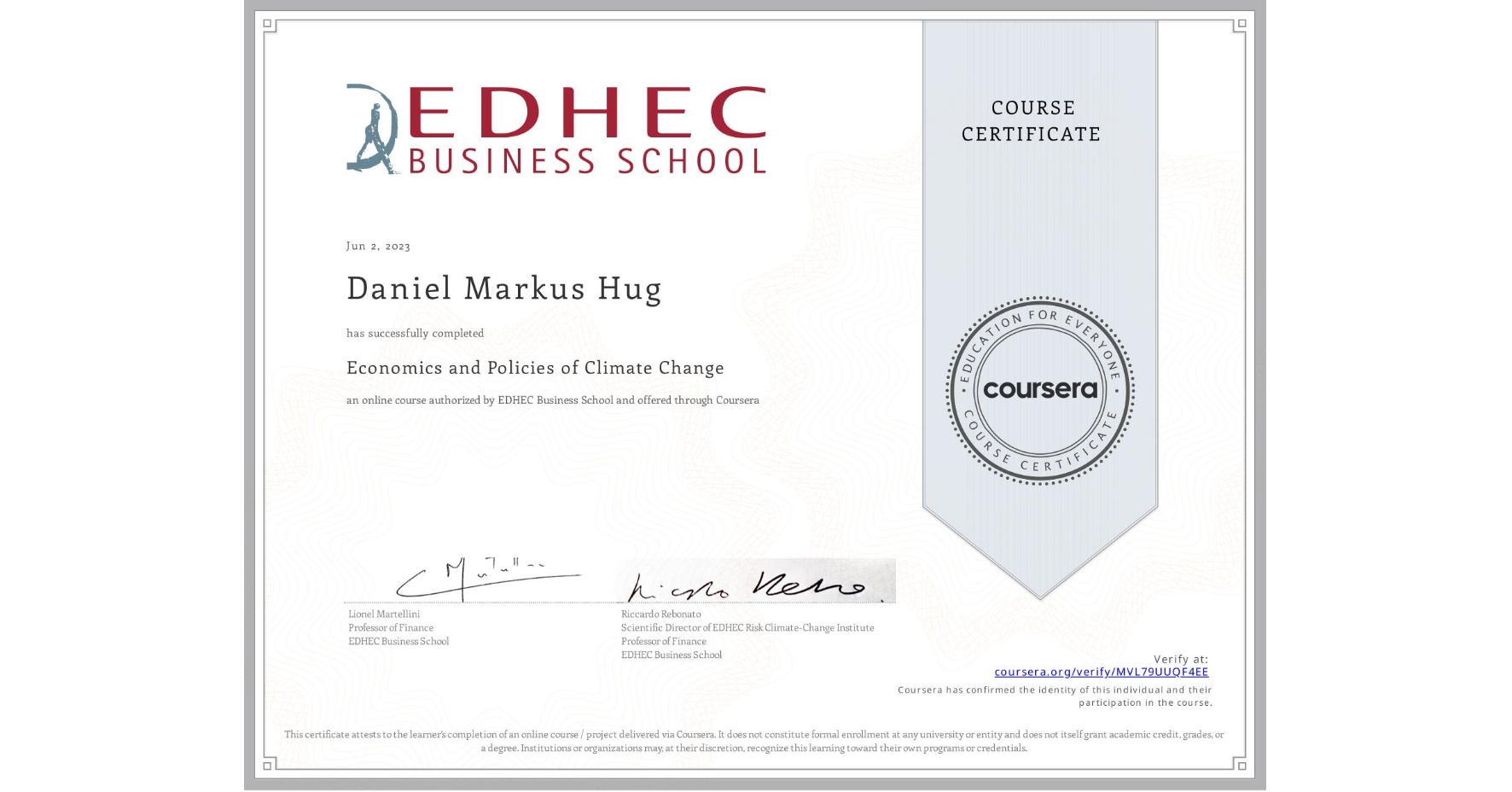 View certificate for Daniel Markus Hug, Economics and Policies of Climate Change, an online non-credit course authorized by EDHEC Business School and offered through Coursera